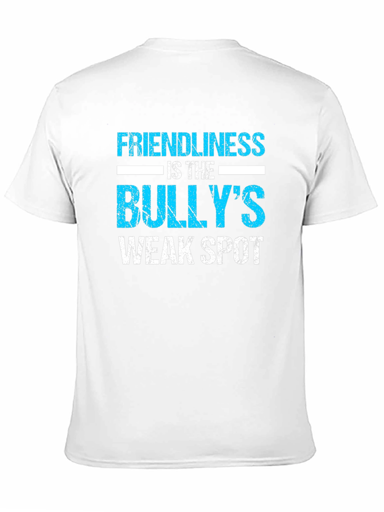 Friendliness is the Bullys Weak Spot T-Shirt