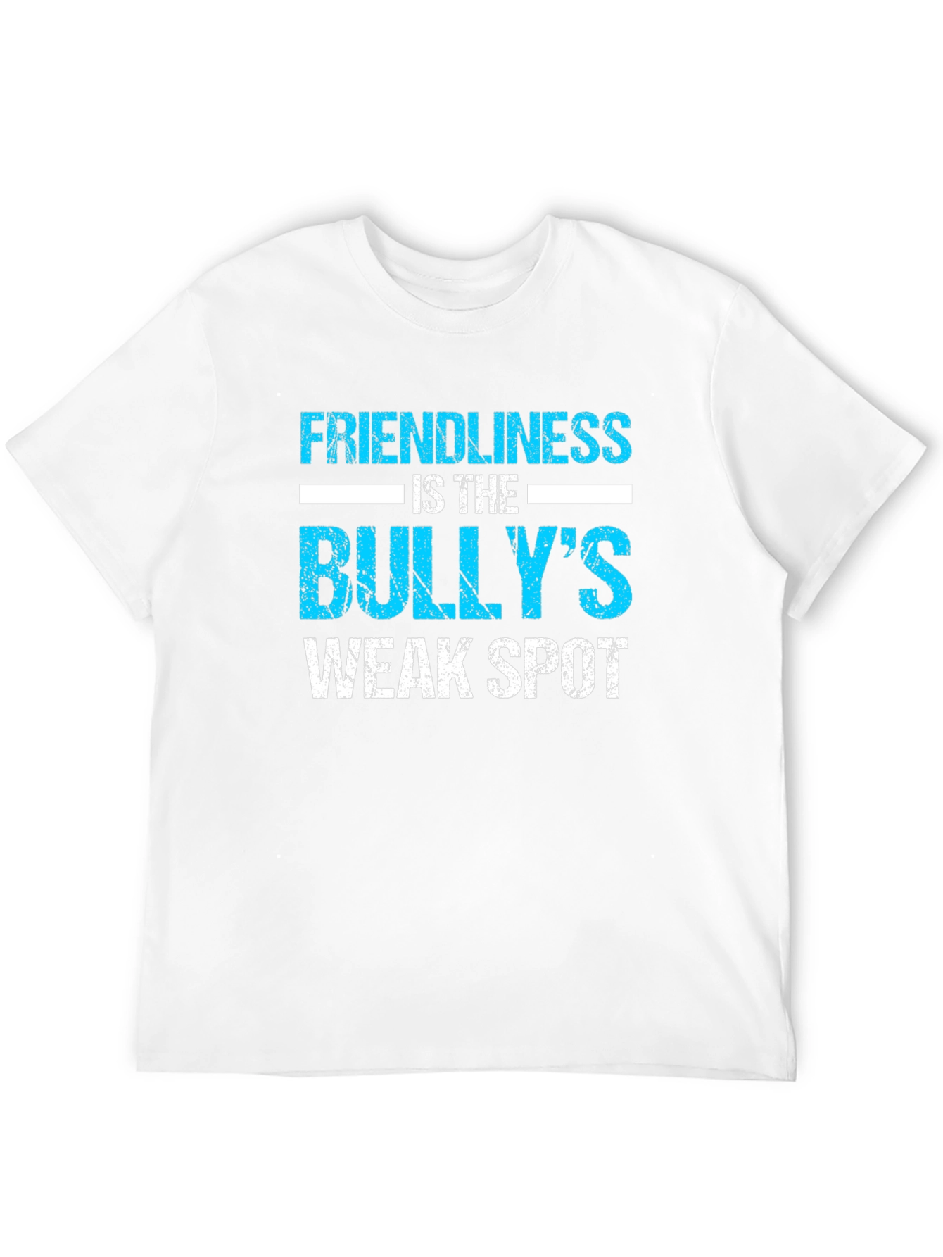 Friendliness is the Bullys Weak Spot T-Shirt