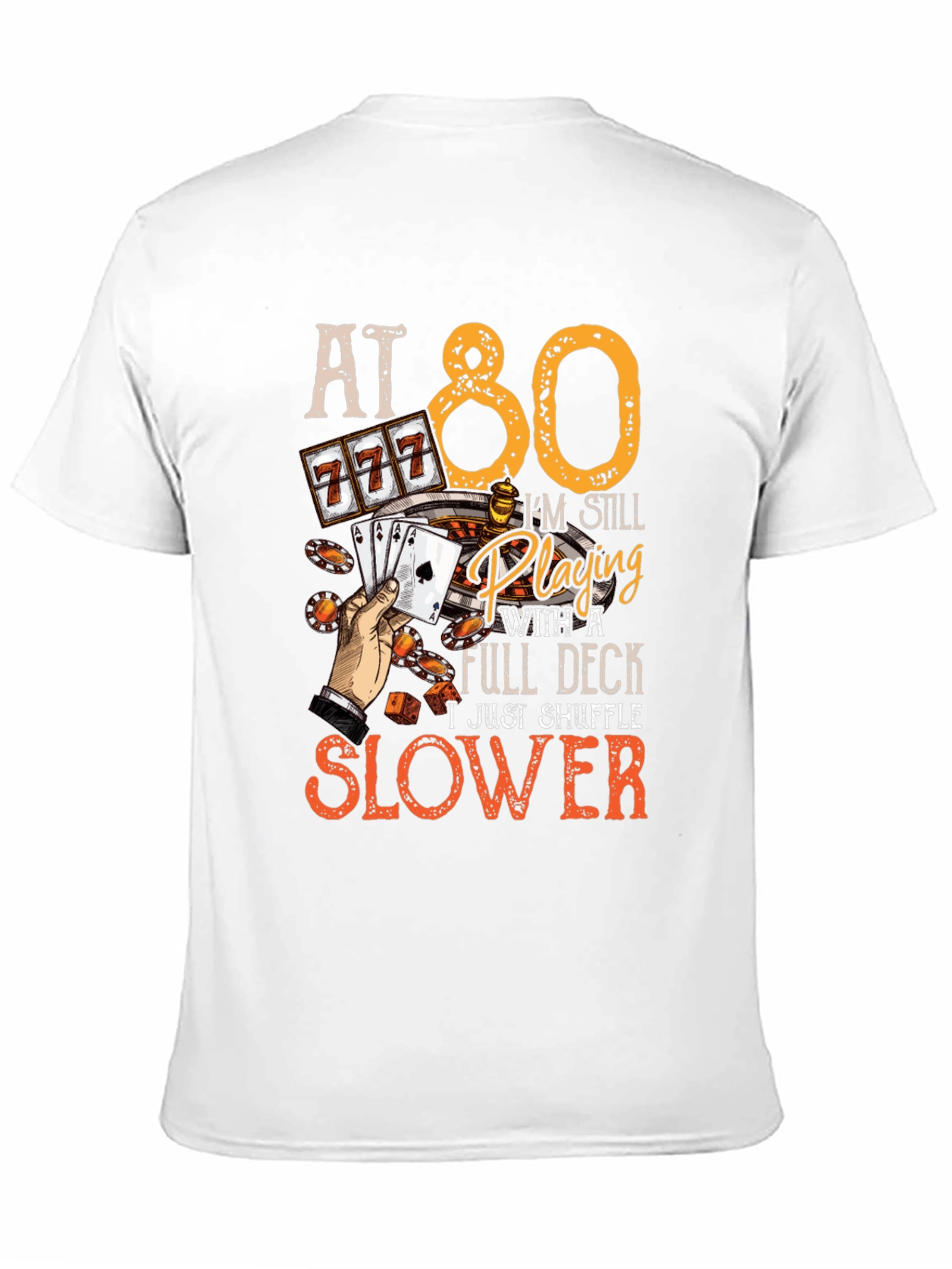 At 80 Still Playing Full Deck T-Shirt