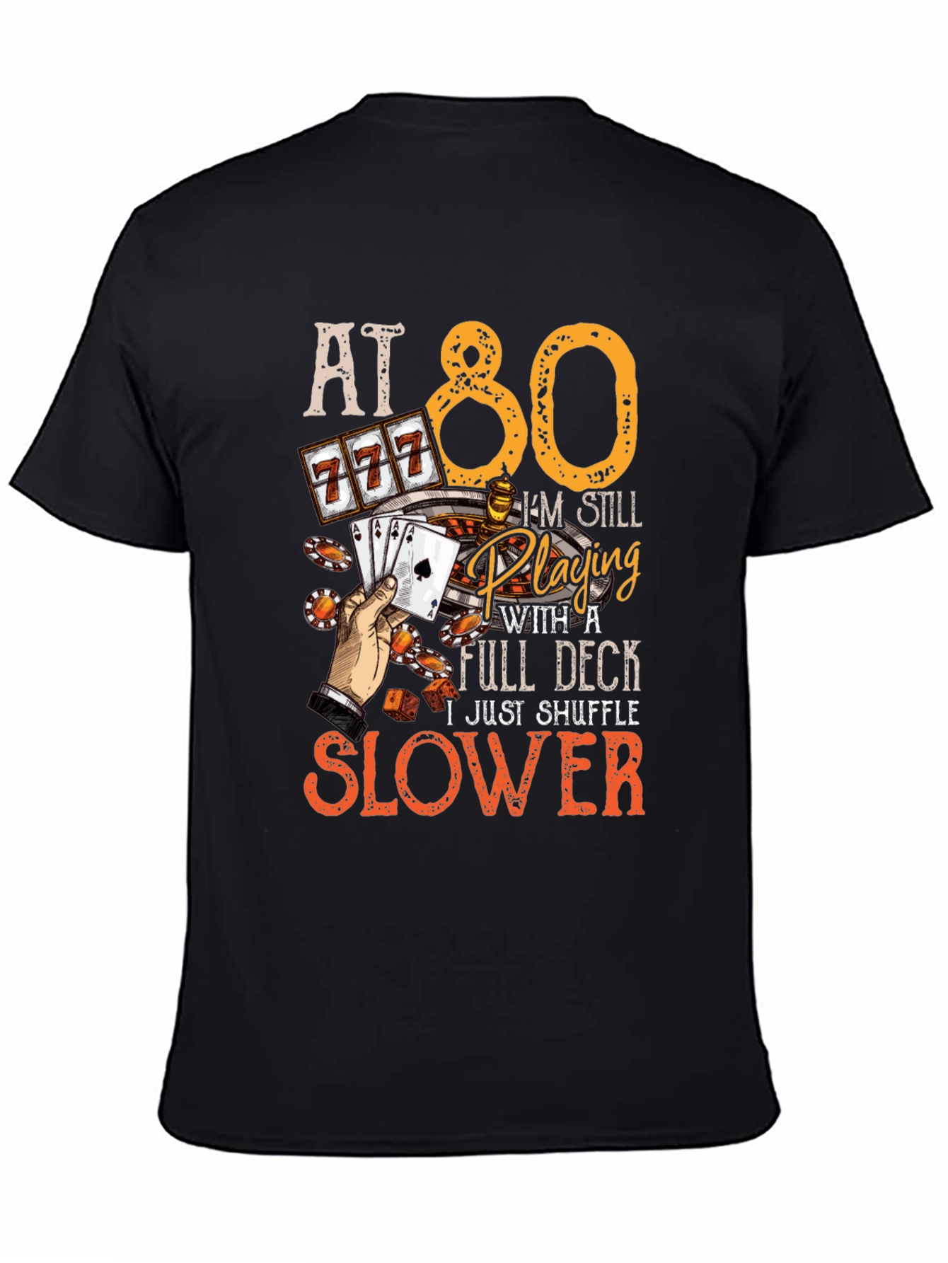 At 80 Still Playing Full Deck T-Shirt