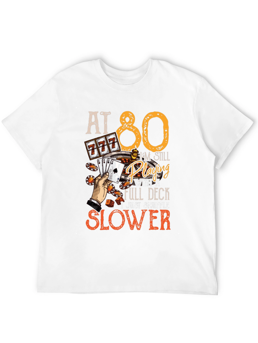 At 80 Still Playing Full Deck T-Shirt