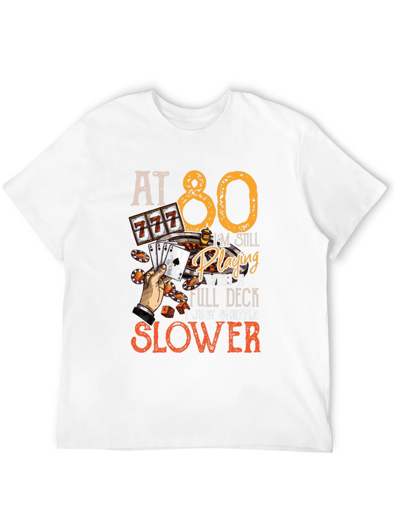 At 80 Still Playing Full Deck T-Shirt