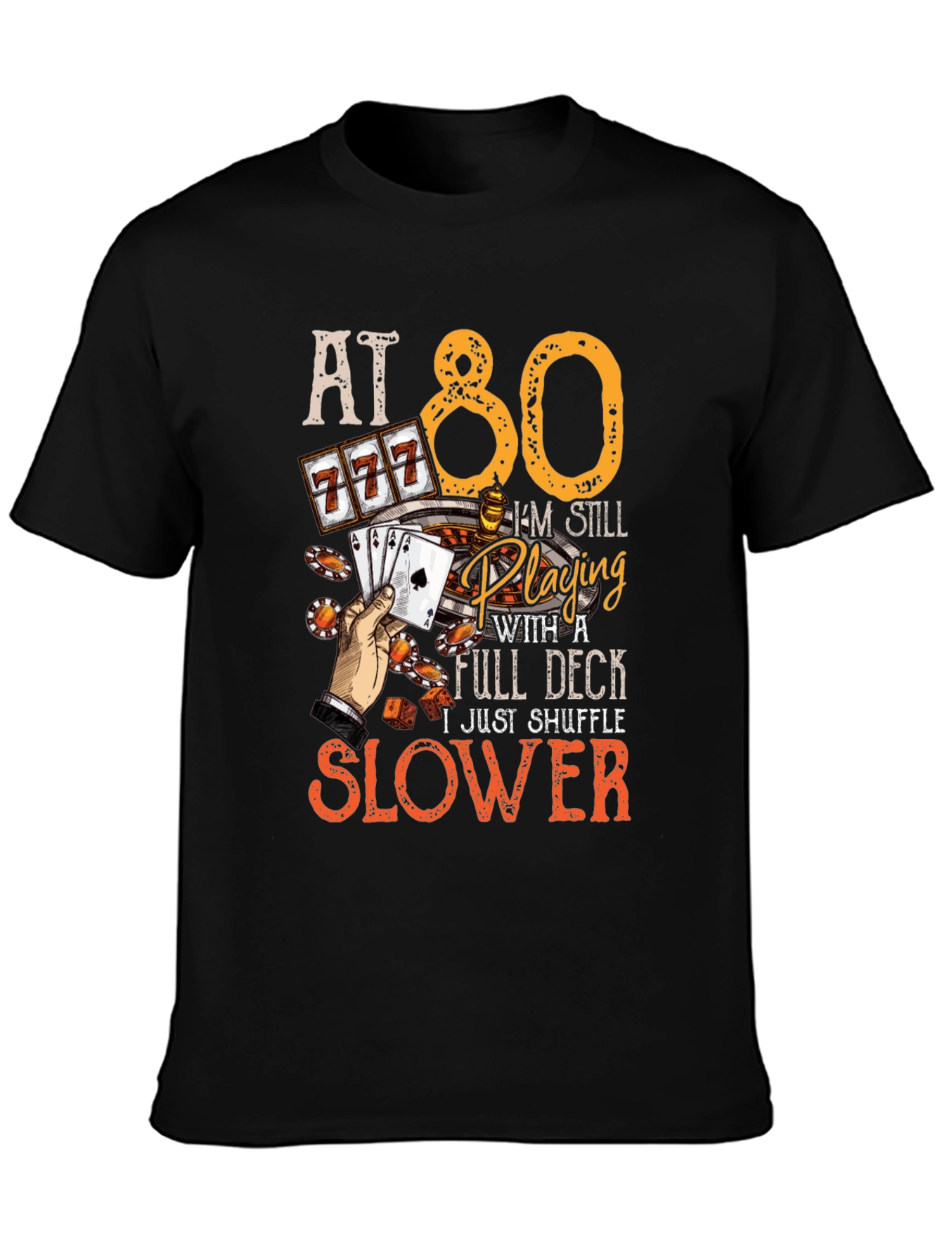 At 80 Still Playing Full Deck T-Shirt