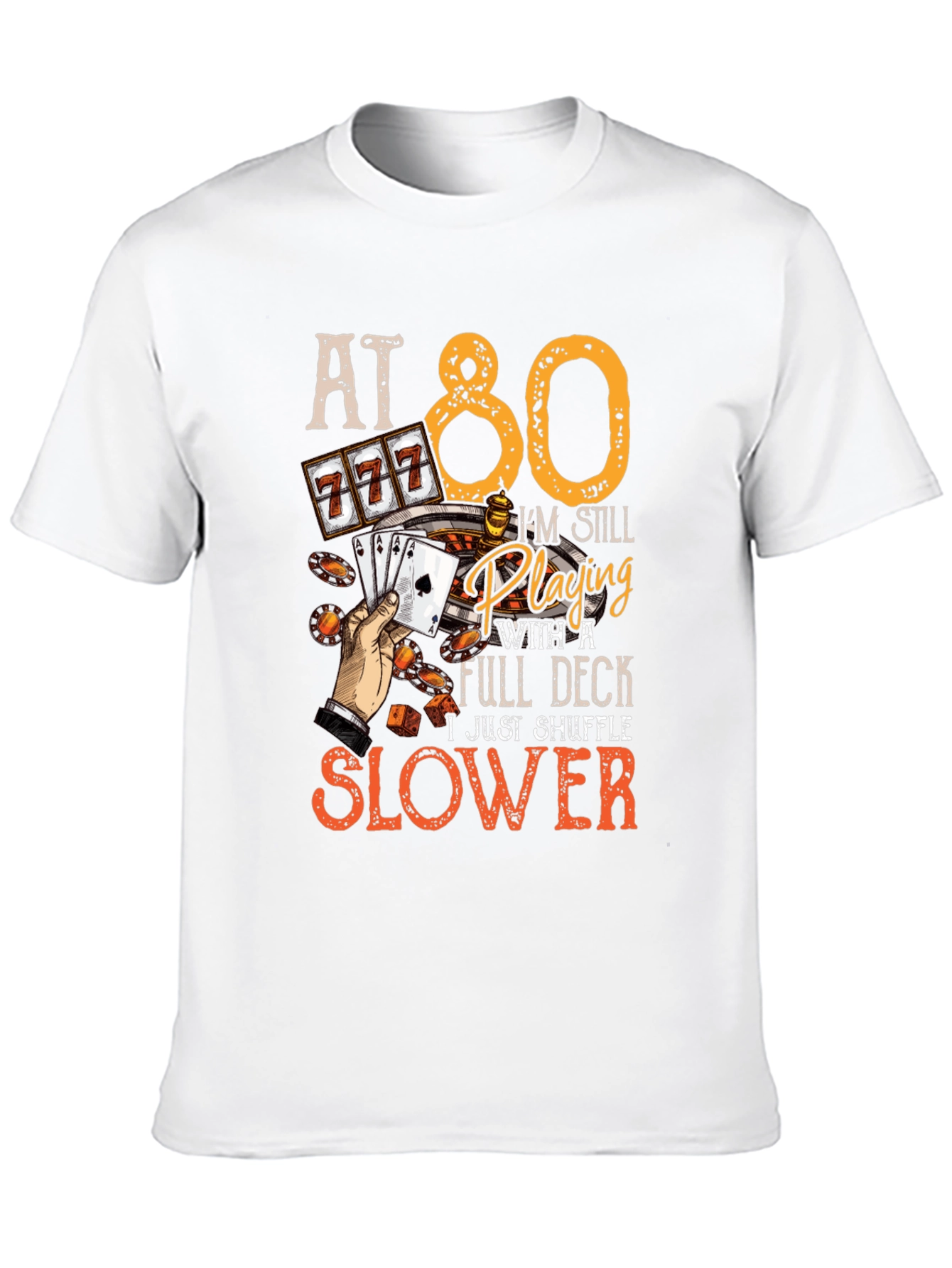 At 80 Still Playing Full Deck T-Shirt