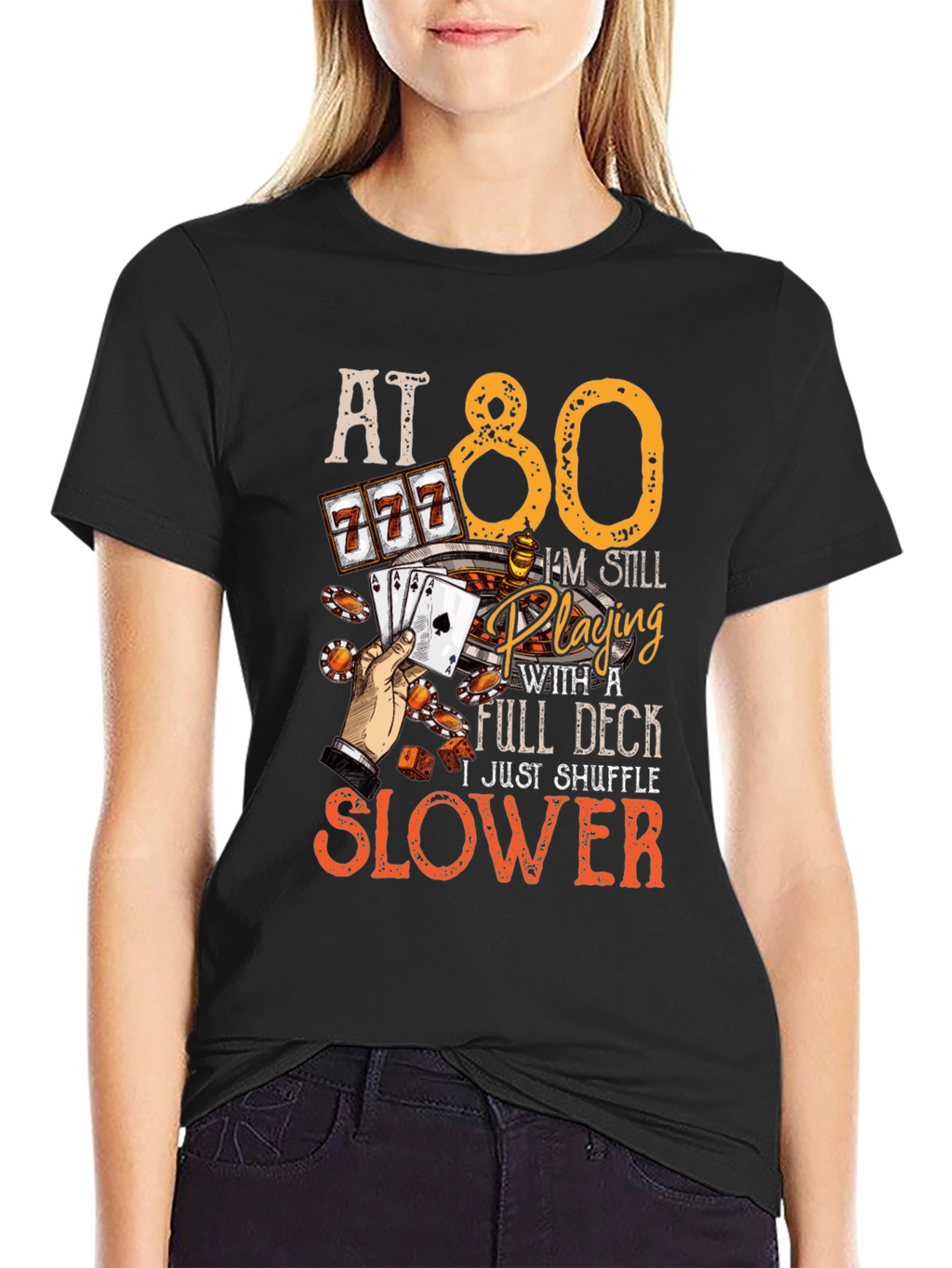 At 80 Still Playing Full Deck T-Shirt