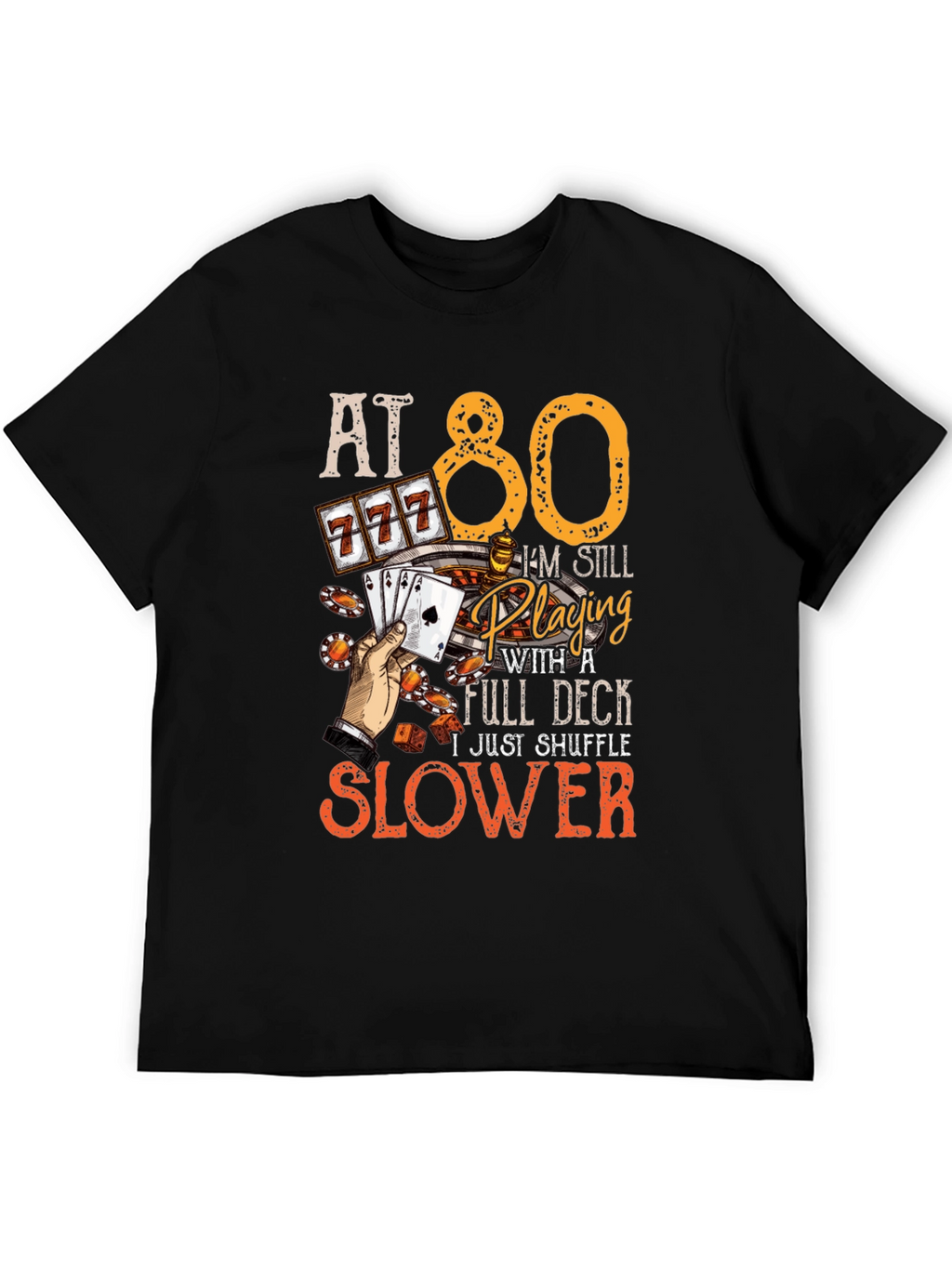 At 80 Still Playing Full Deck T-Shirt