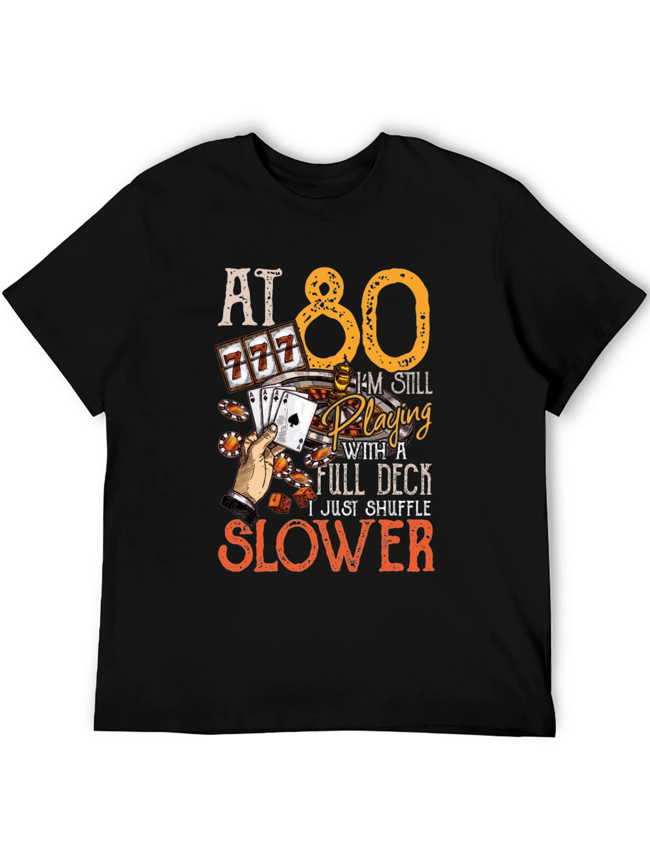 At 80 Still Playing Full Deck T-Shirt