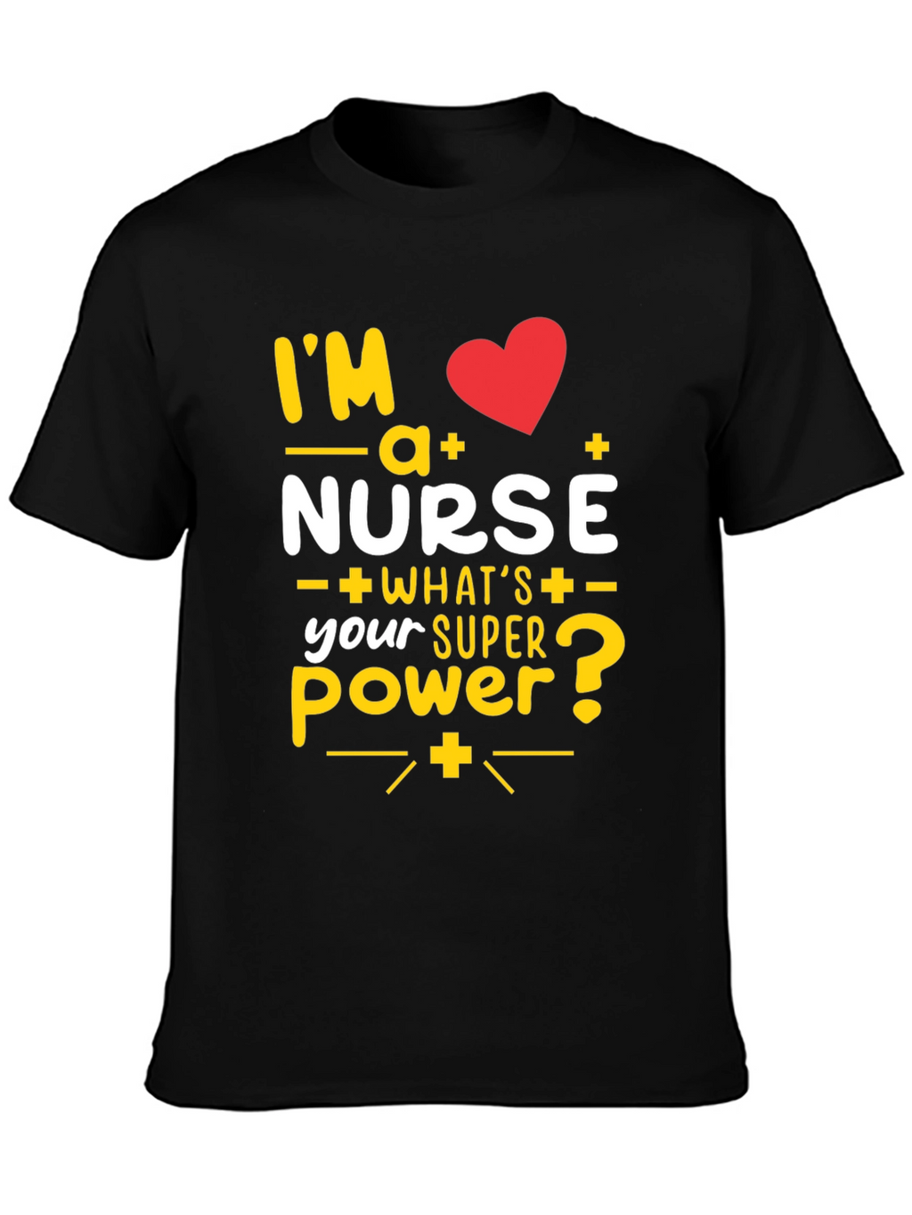 Im a Nurse T-Shirt: Superpower Tee