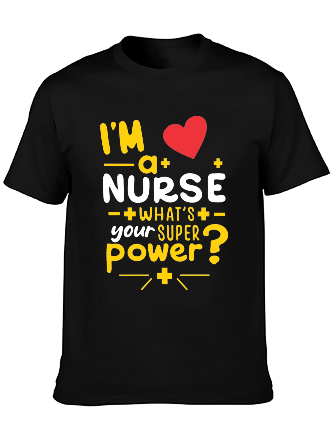 Im a Nurse T-Shirt: Superpower Tee