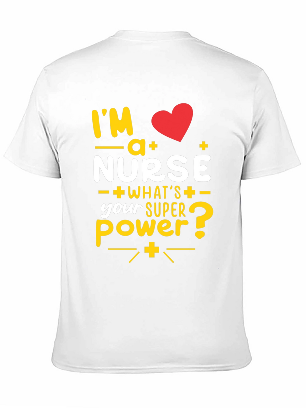 Im a Nurse T-Shirt: Superpower Tee