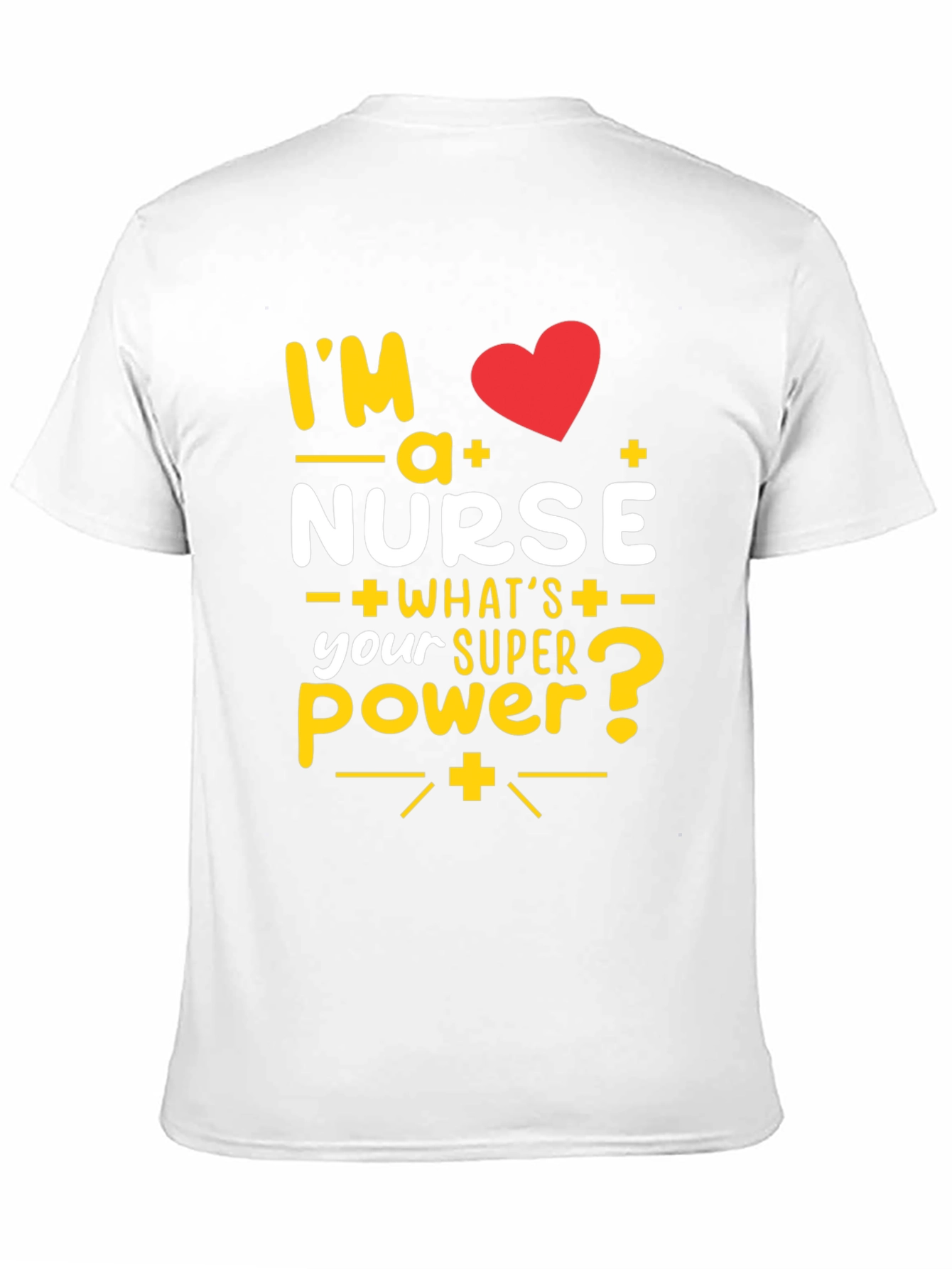 Im a Nurse T-Shirt: Superpower Tee