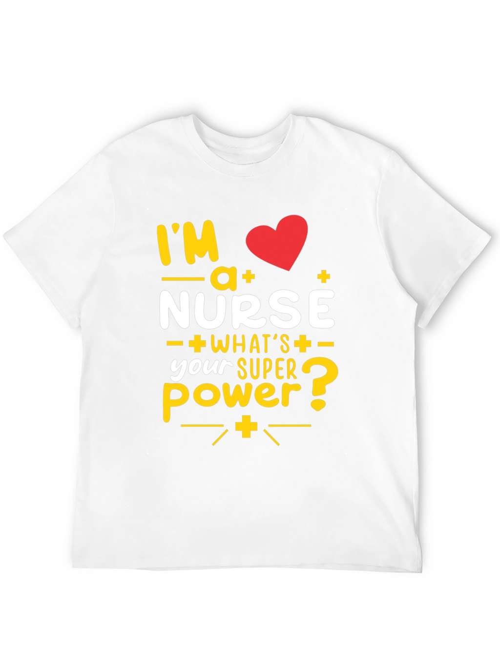 Im a Nurse T-Shirt: Superpower Tee