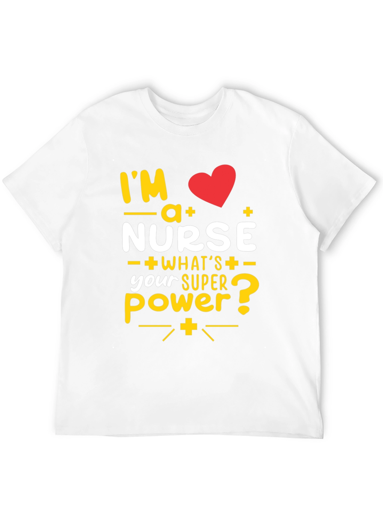 Im a Nurse T-Shirt: Superpower Tee
