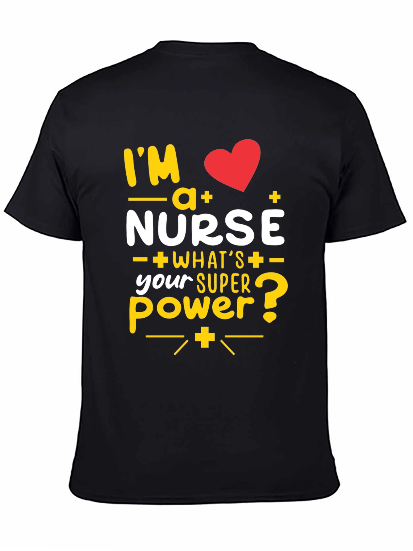 Im a Nurse T-Shirt: Superpower Tee