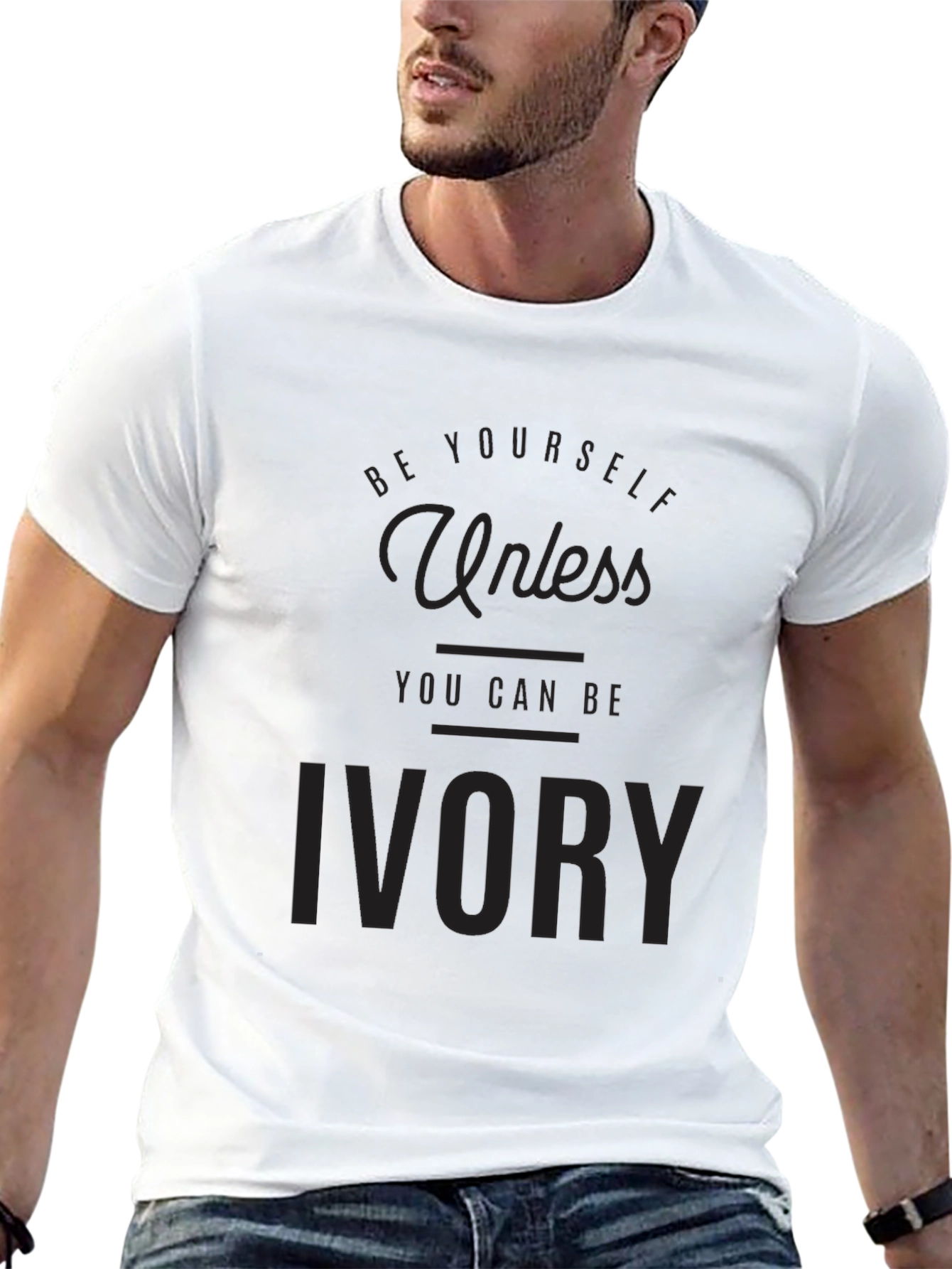 Be Yourself Unless You Can Be Ivory T-Shirt