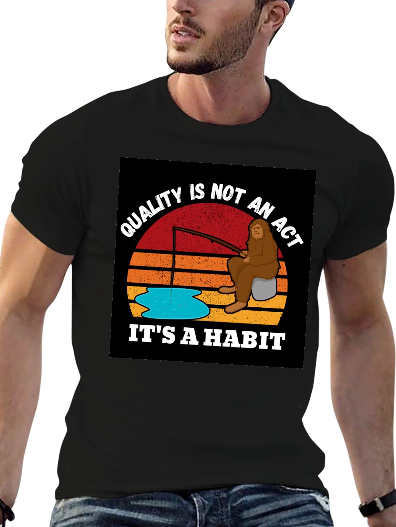 Quality is Not an Act Its a Habit Bigfoot T-Shirt