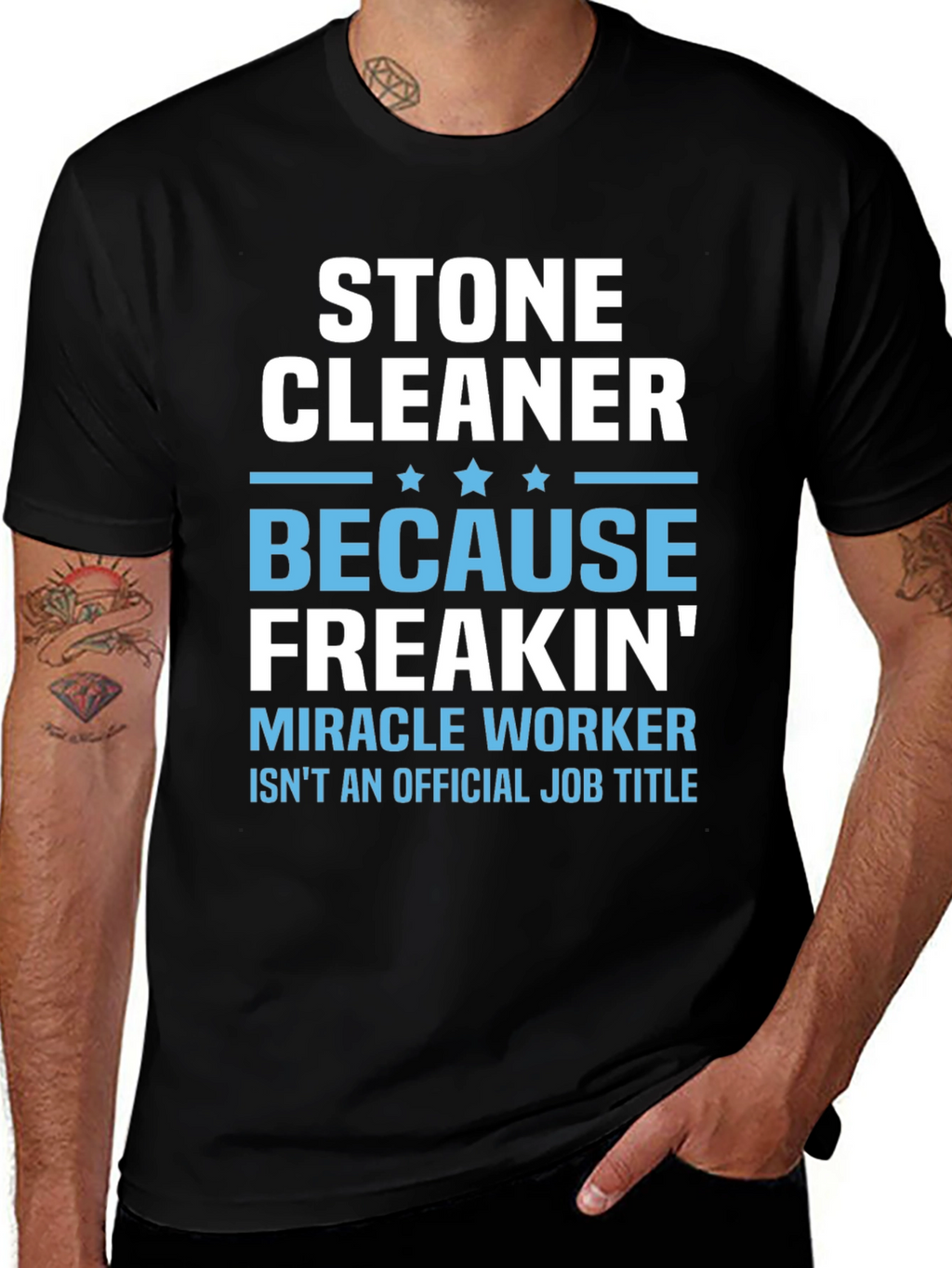 Stone Cleaner - Because Freakin Miracle Worker T-Shirt