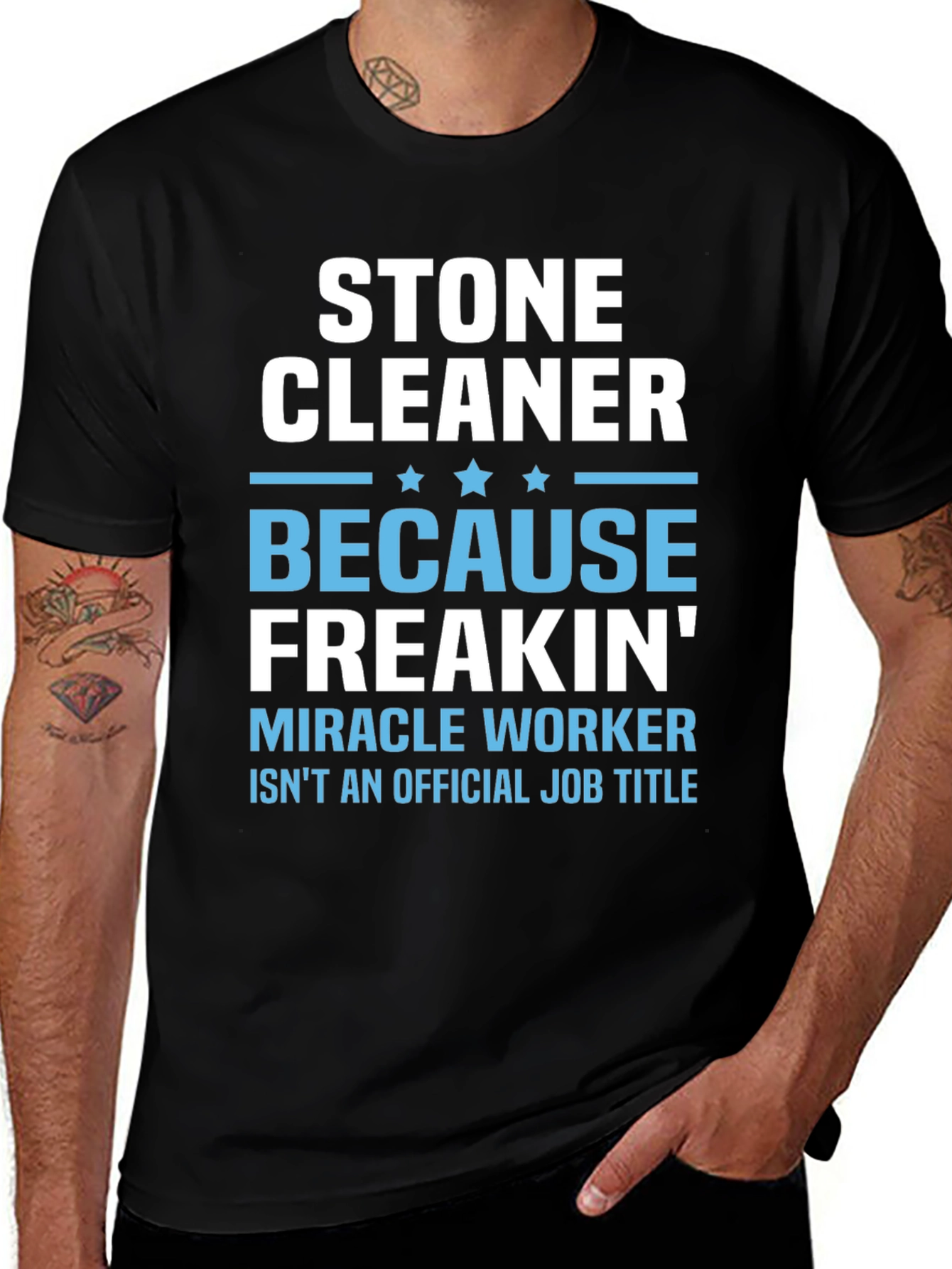 Stone Cleaner - Because Freakin Miracle Worker T-Shirt