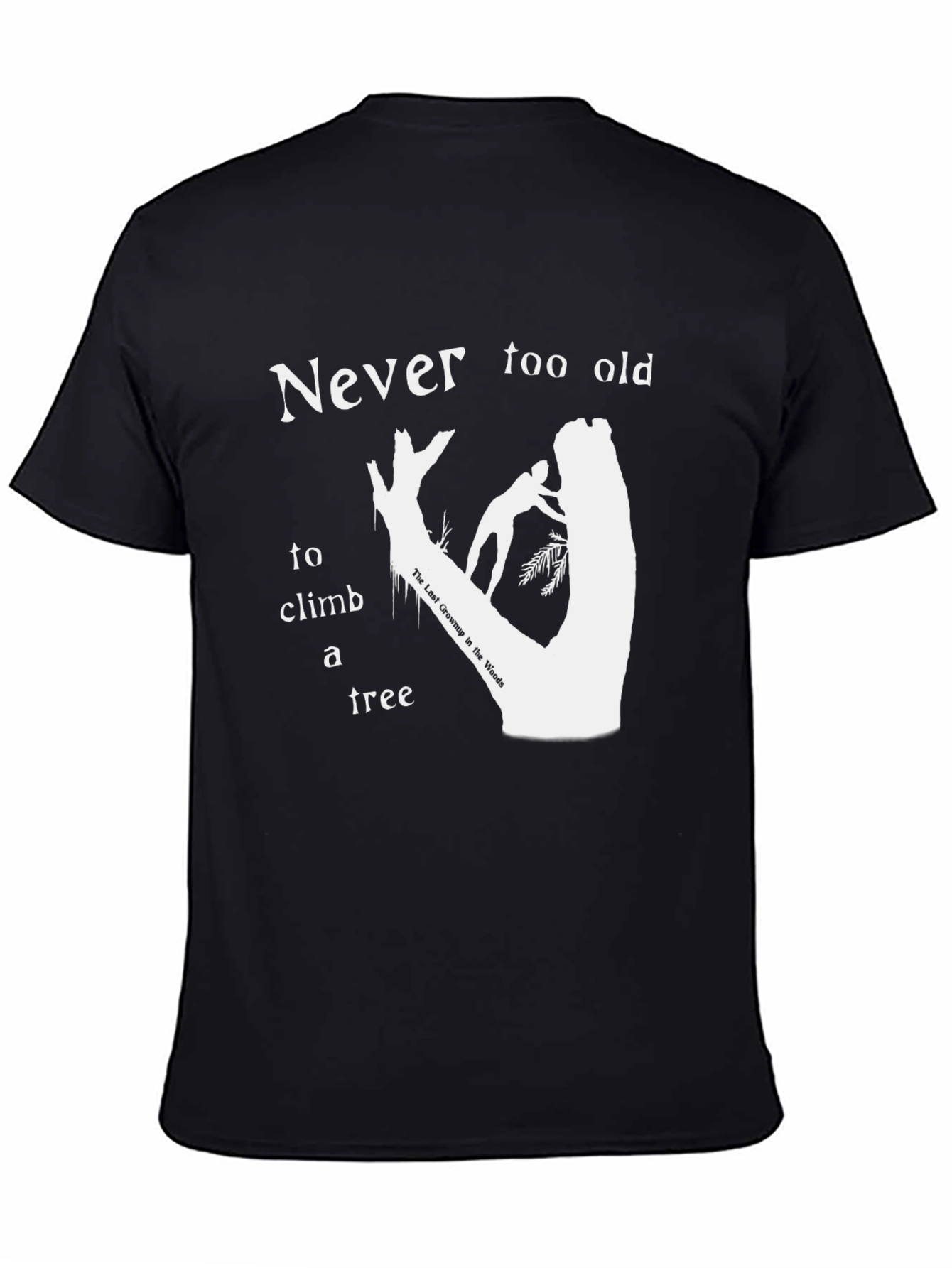 Never Too Old To Climb A Tree T-Shirt