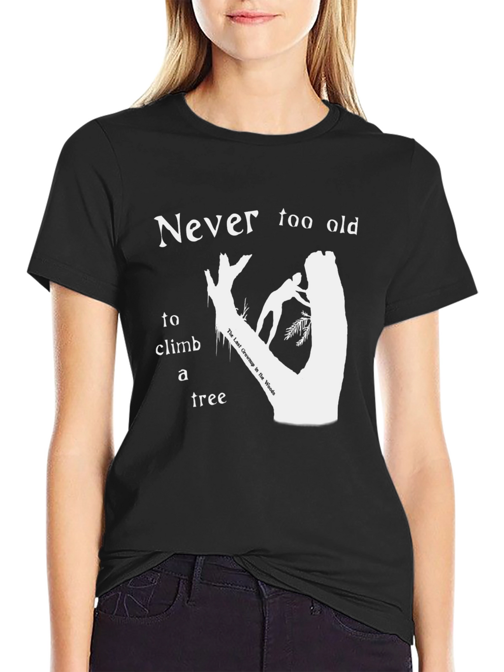 Never Too Old To Climb A Tree T-Shirt