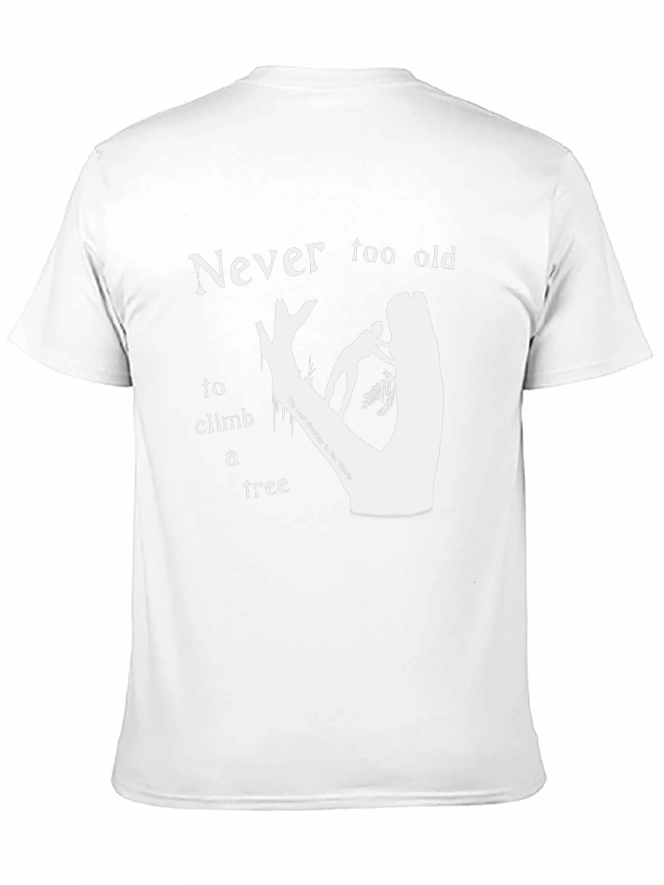 Never Too Old To Climb A Tree T-Shirt