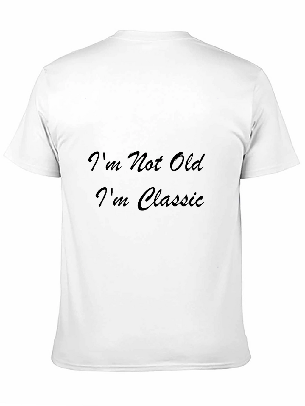 Classic Tee: Im Not Old Im Classic