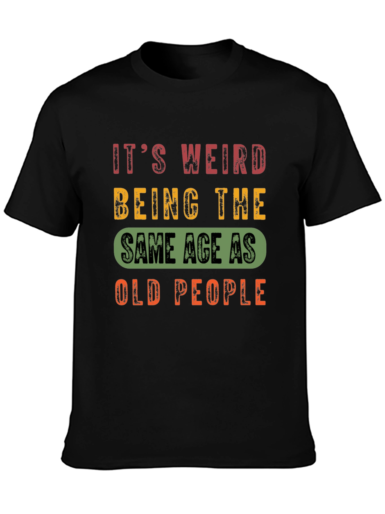 Funny Aging T-Shirt: Same Age as Old People