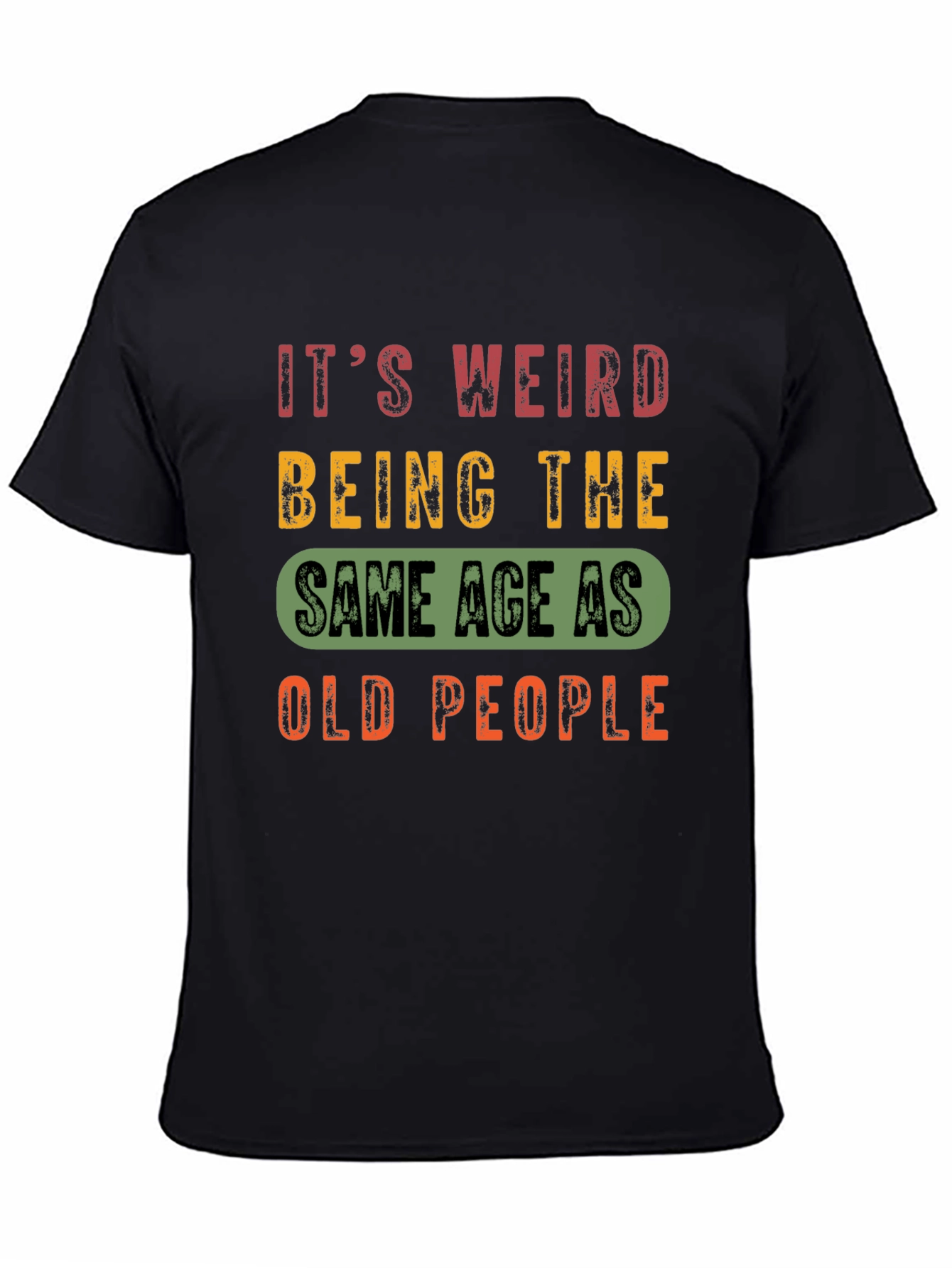 Funny Aging T-Shirt: Same Age as Old People