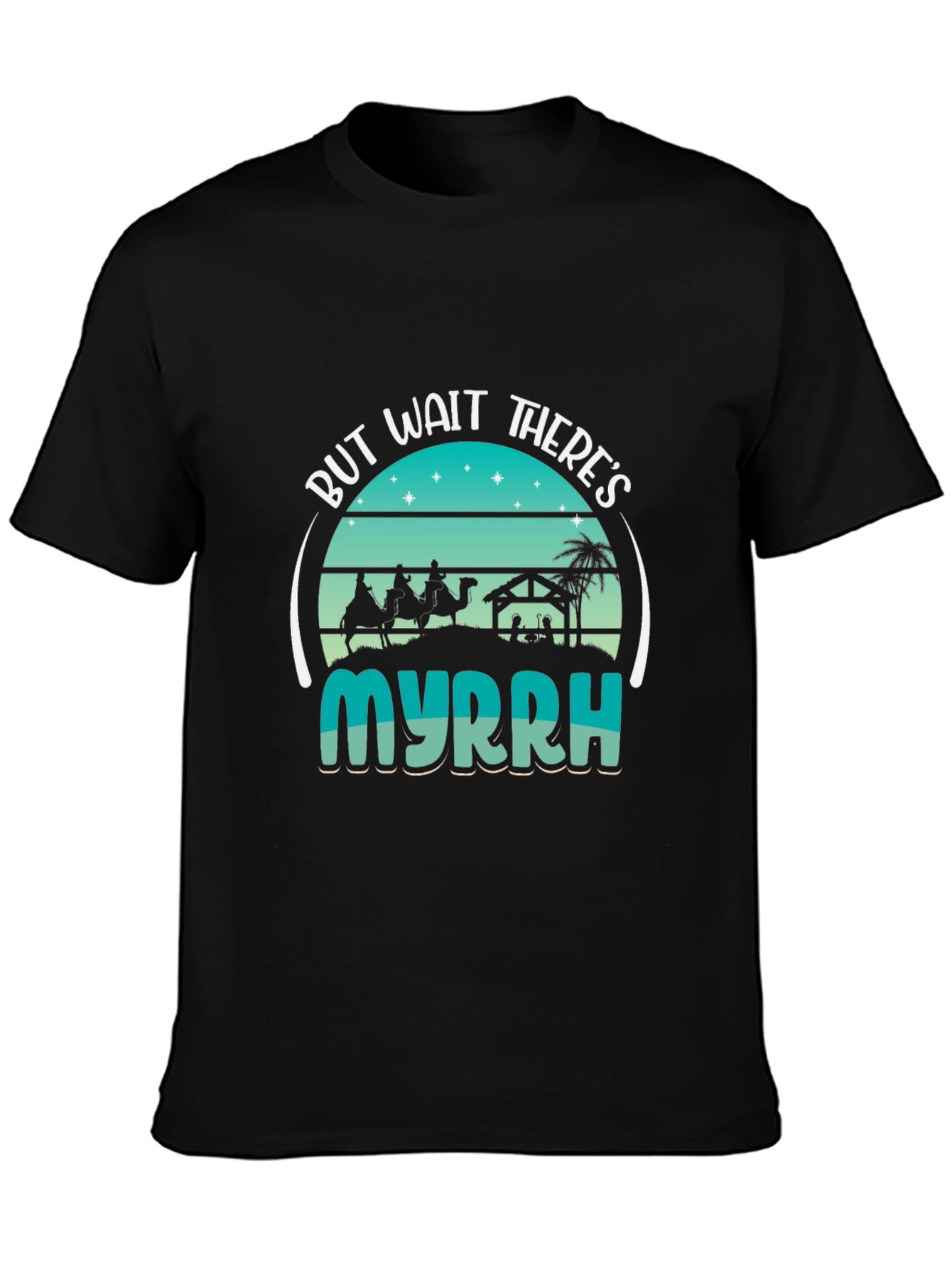 But Wait Theres Myrrh Nativity T-Shirt