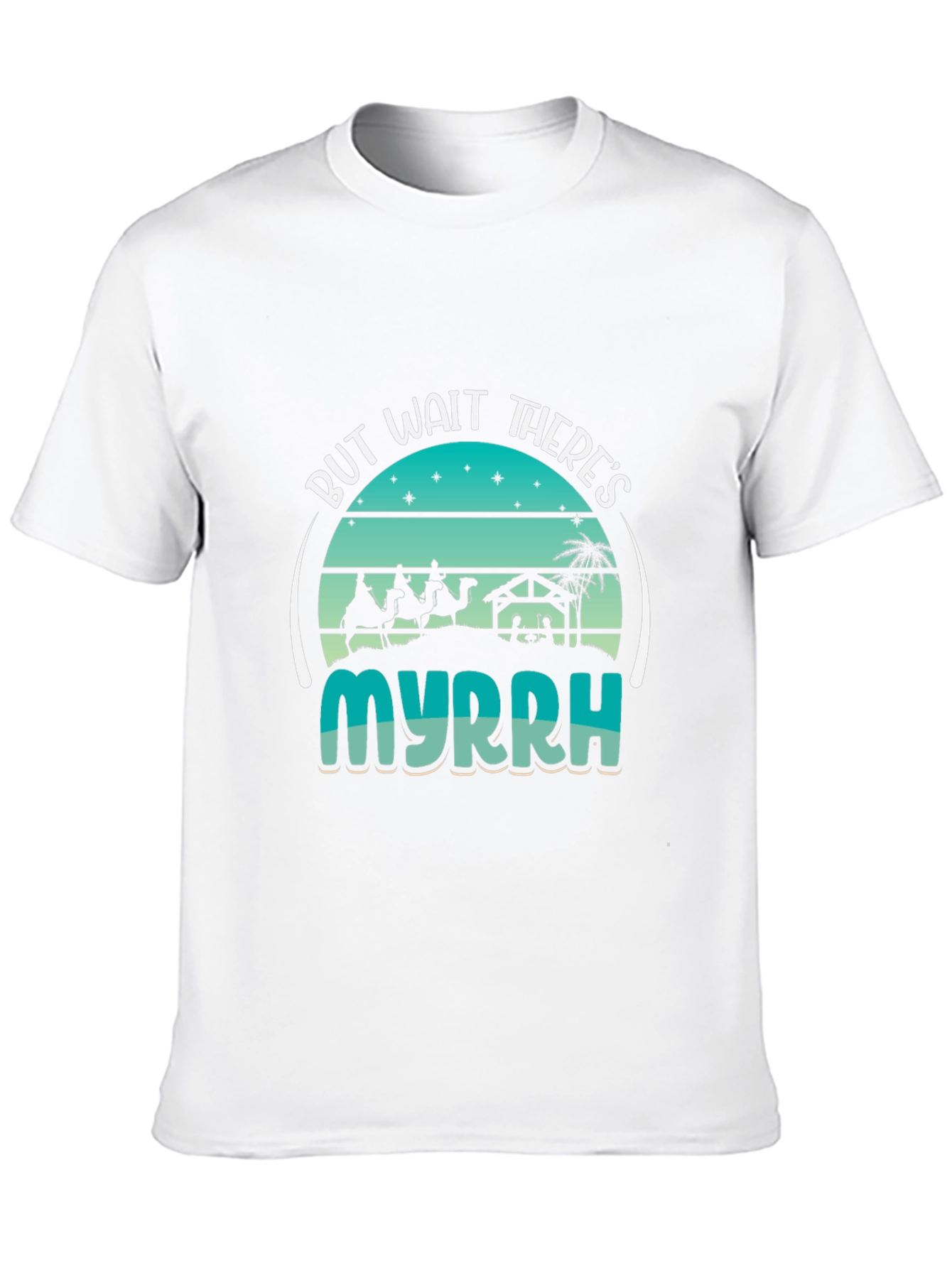 But Wait Theres Myrrh Nativity T-Shirt