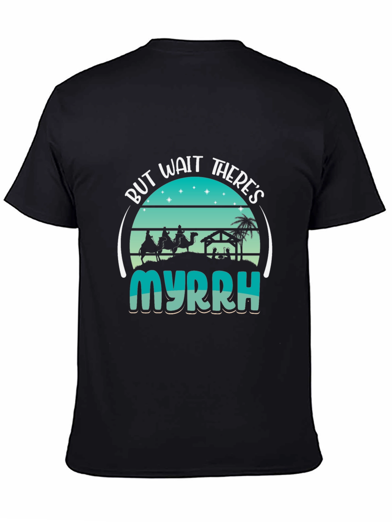 But Wait Theres Myrrh Nativity T-Shirt