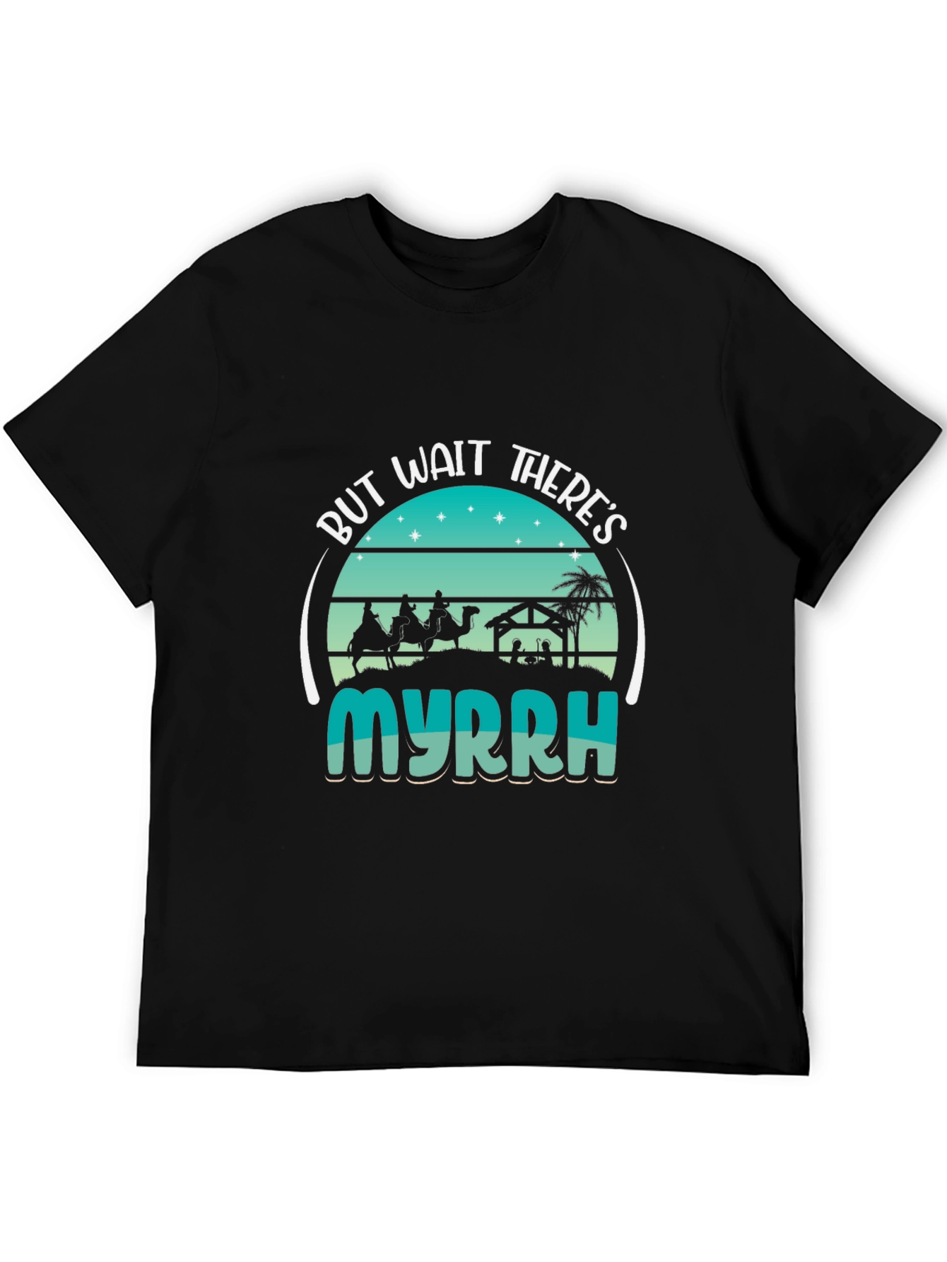 But Wait Theres Myrrh Nativity T-Shirt