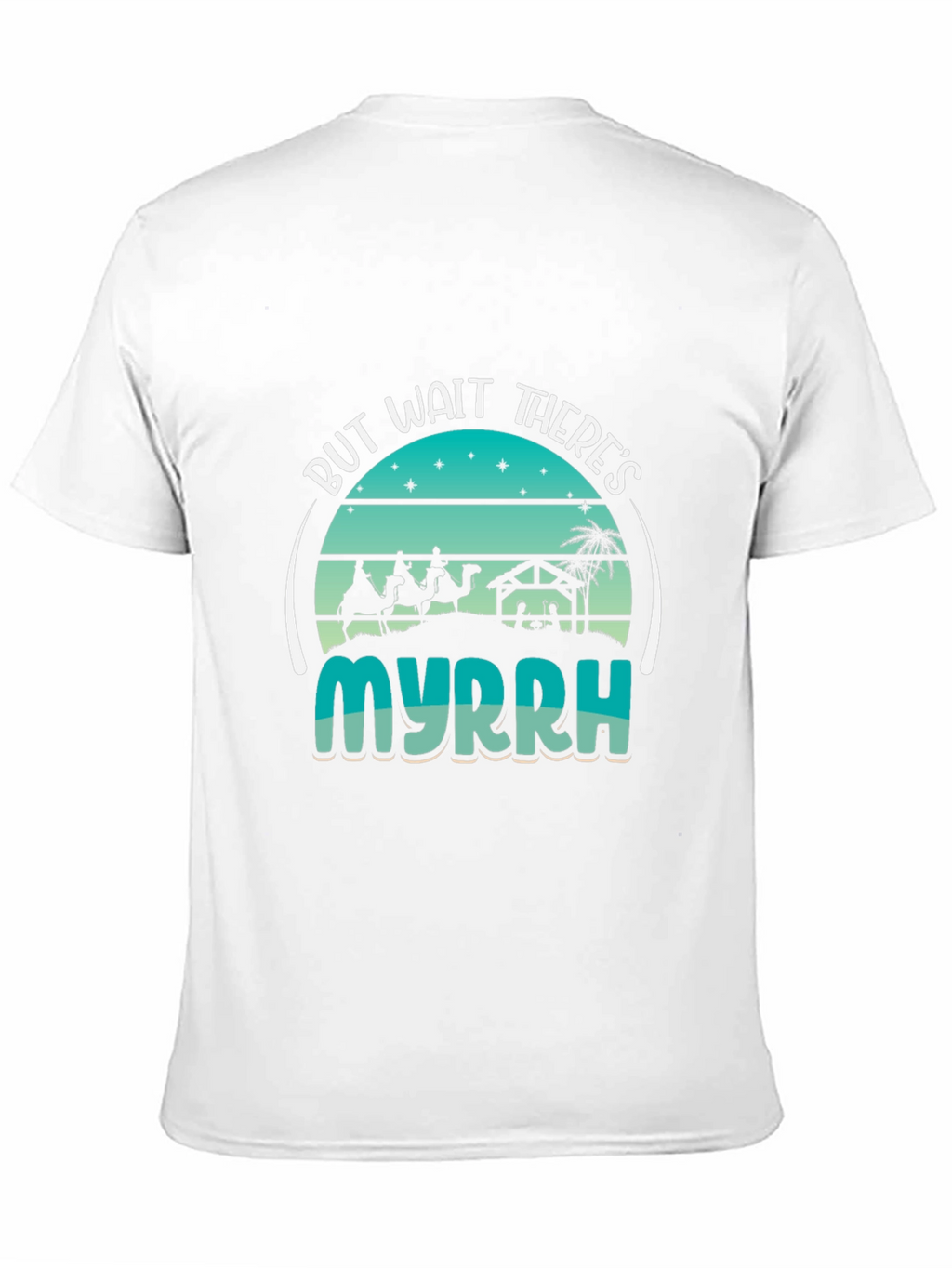 But Wait Theres Myrrh Nativity T-Shirt