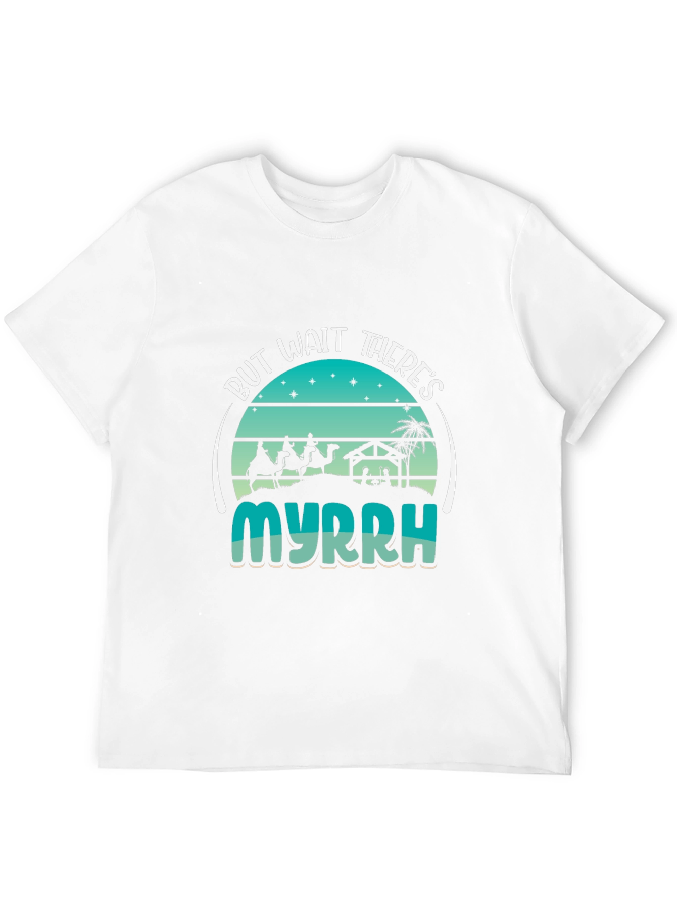 But Wait Theres Myrrh Nativity T-Shirt