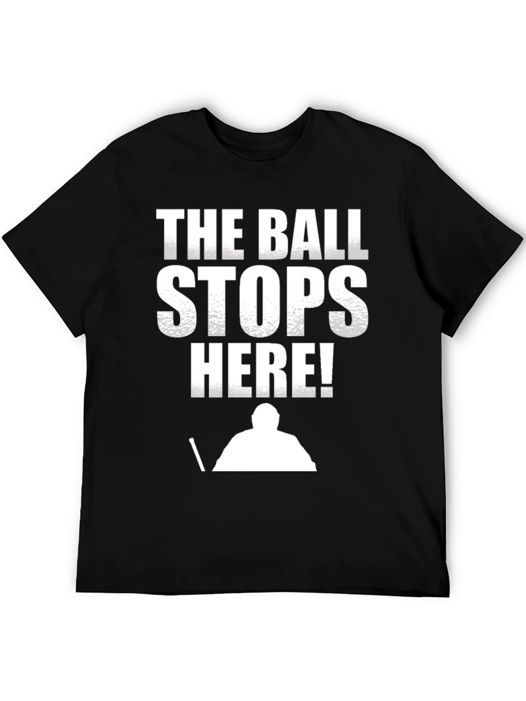 The Ball Stops Here! T-Shirt - Hockey Goalie Tee