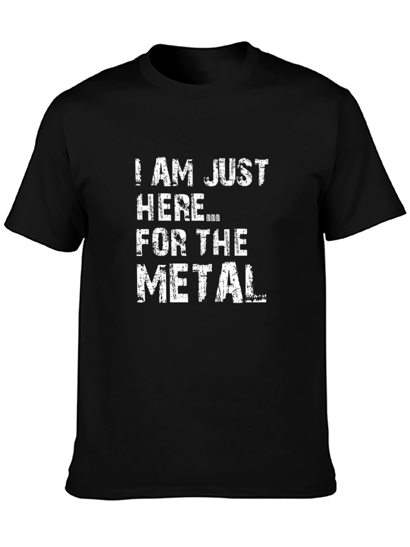 Metal Music Fan Black Tee - Im Just Here For The Metal