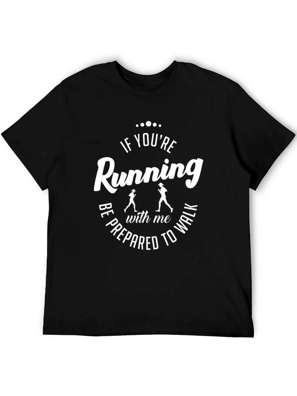 Funny Running T-Shirt - Be Prepared to Walk