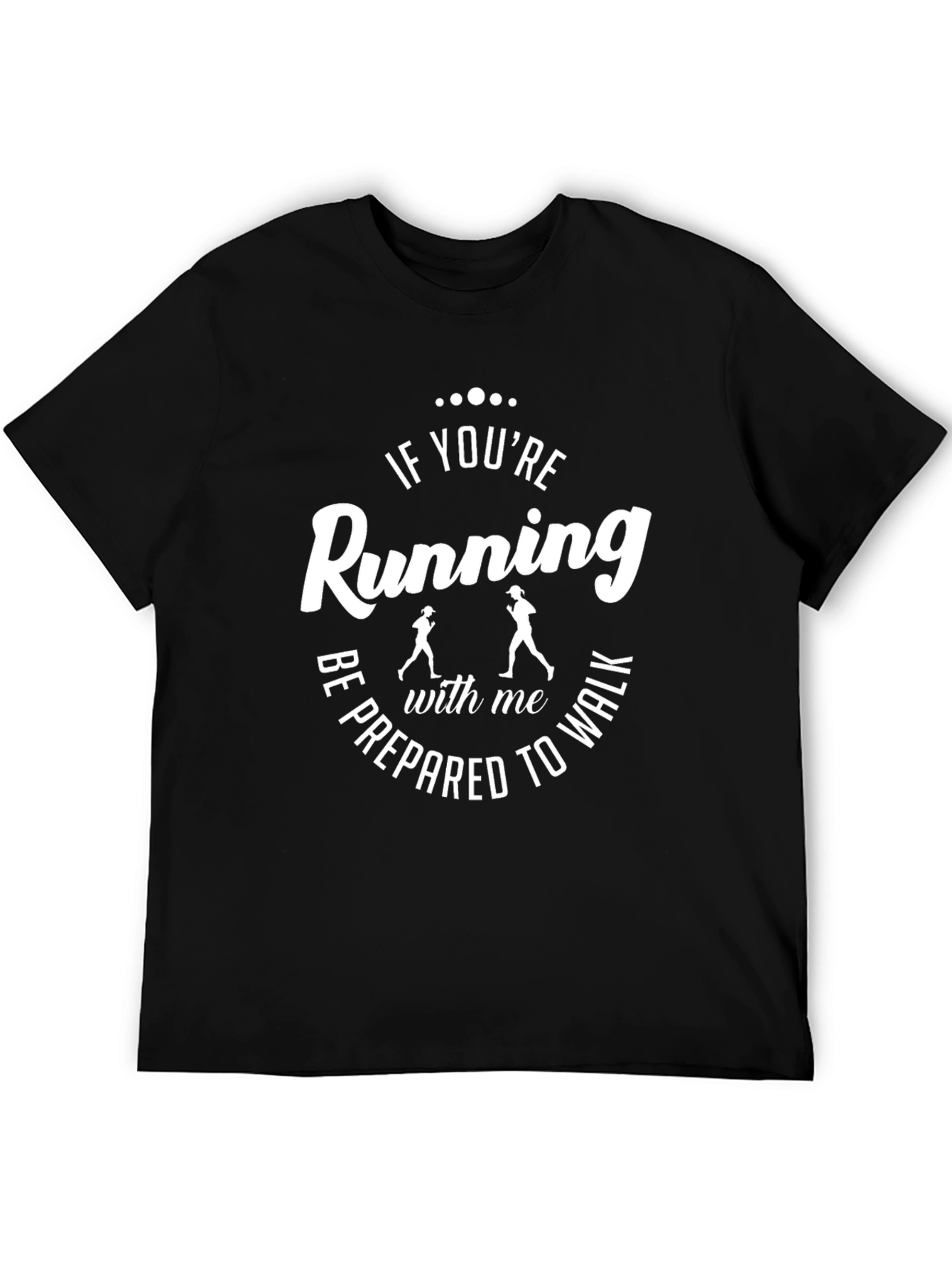 Funny Running T-Shirt - Be Prepared to Walk