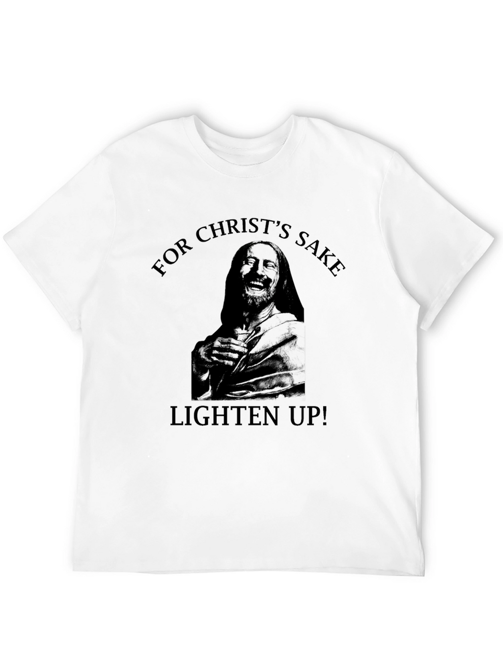 Humorous Graphic Tee - Christs Sake Lighten Up!
