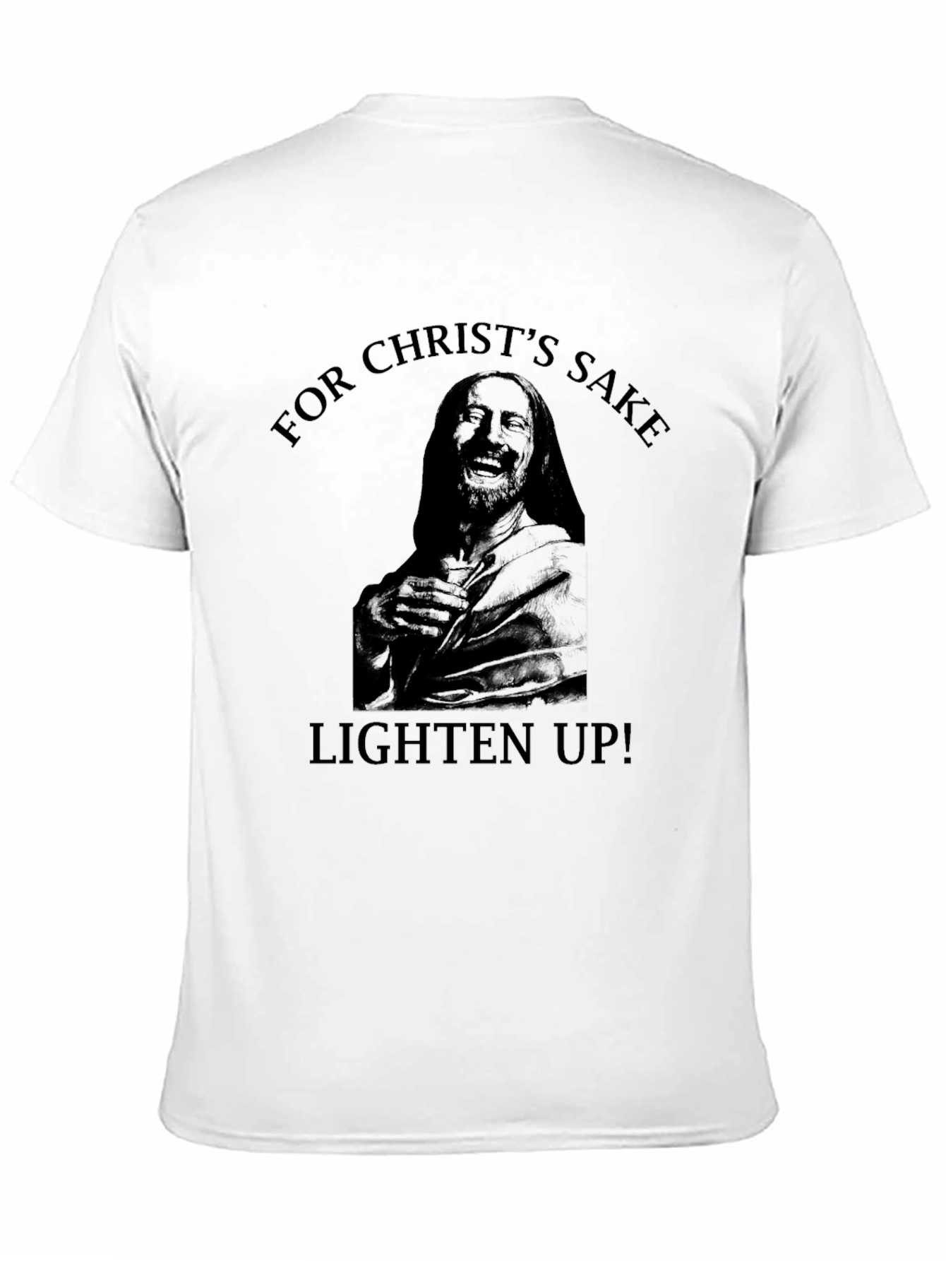 Humorous Graphic Tee - Christs Sake Lighten Up!