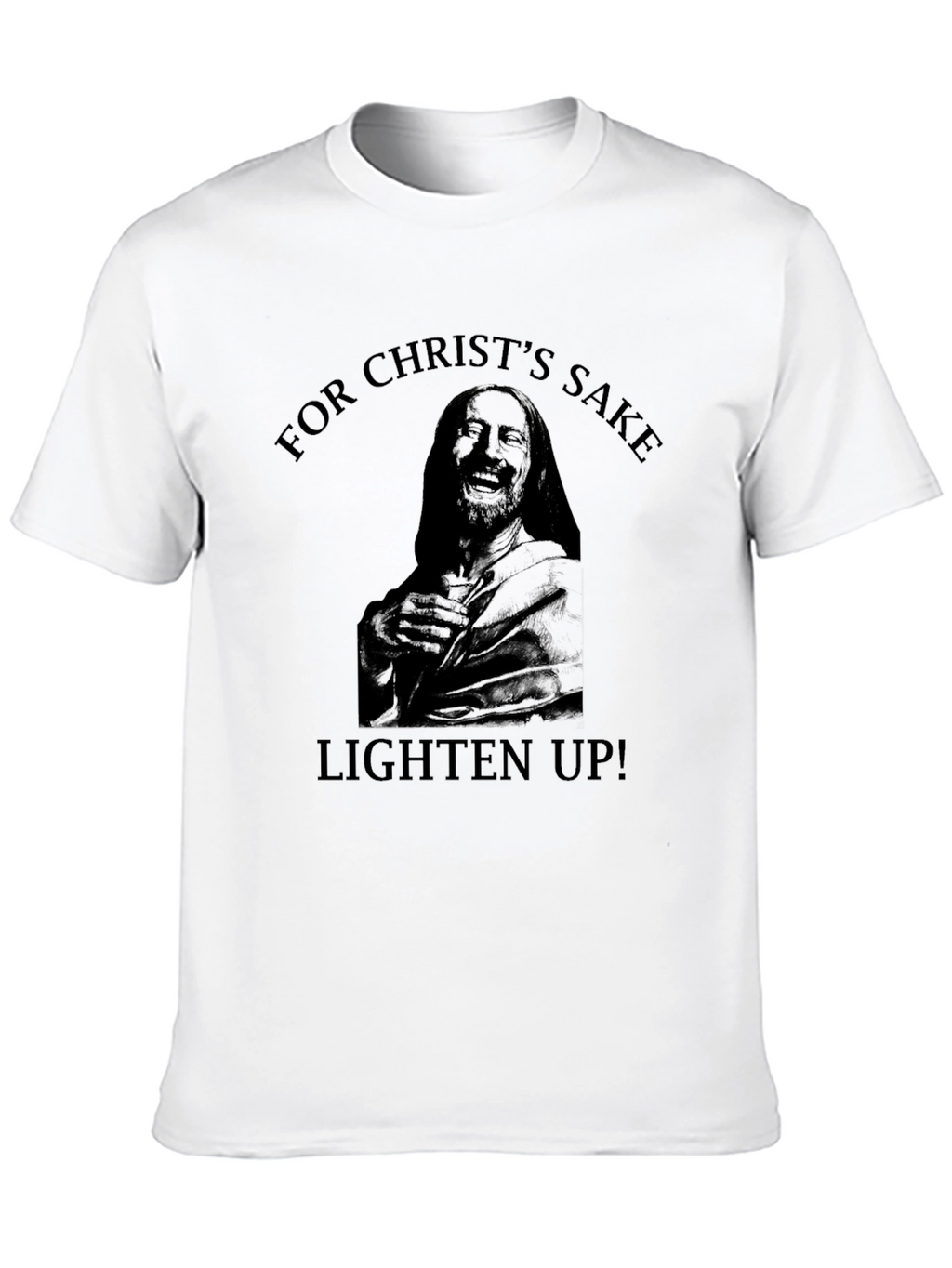 Humorous Graphic Tee - Christs Sake Lighten Up!