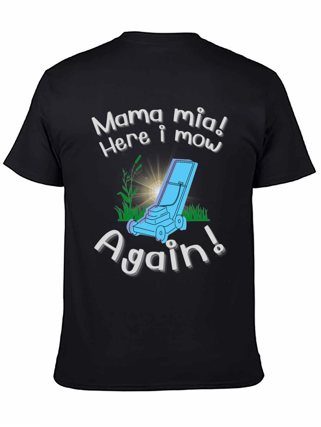 Mama Mia Here I Mow Again! Lawn Mowing T-Shirt