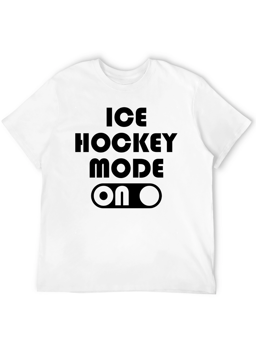 Ice Hockey Mode ON T-Shirt