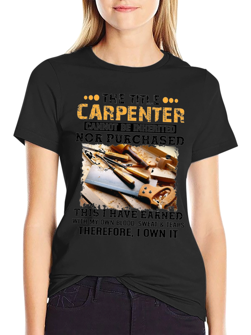 Carpenter T-Shirt: Earned Not Given
