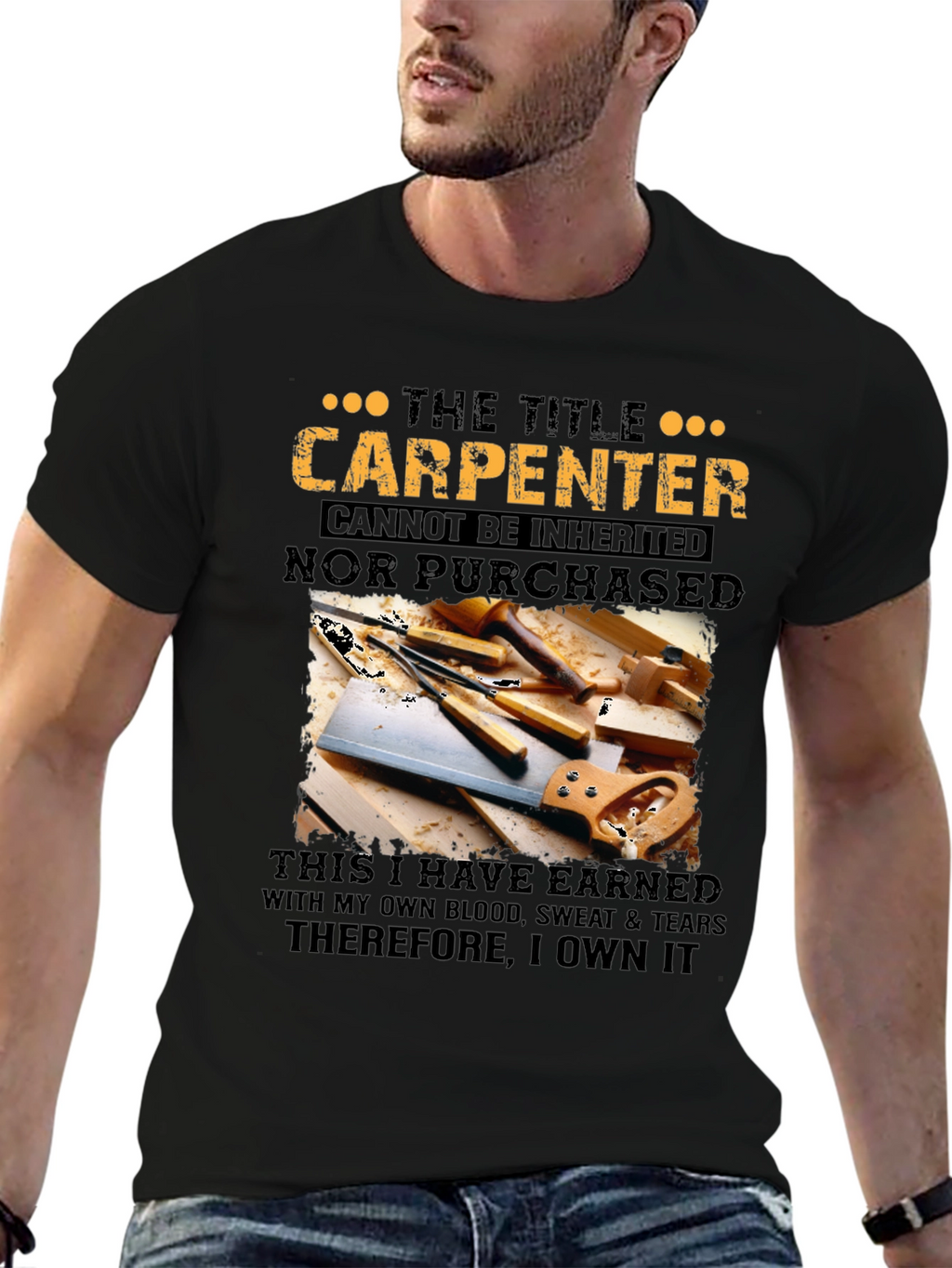 Carpenter T-Shirt: Earned Not Given
