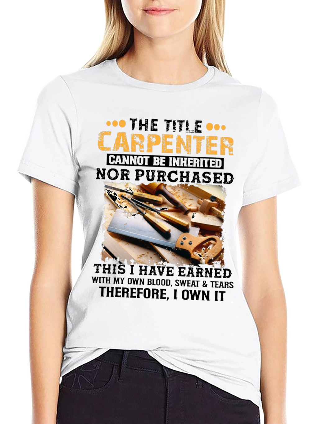 Carpenter T-Shirt: Earned Not Given