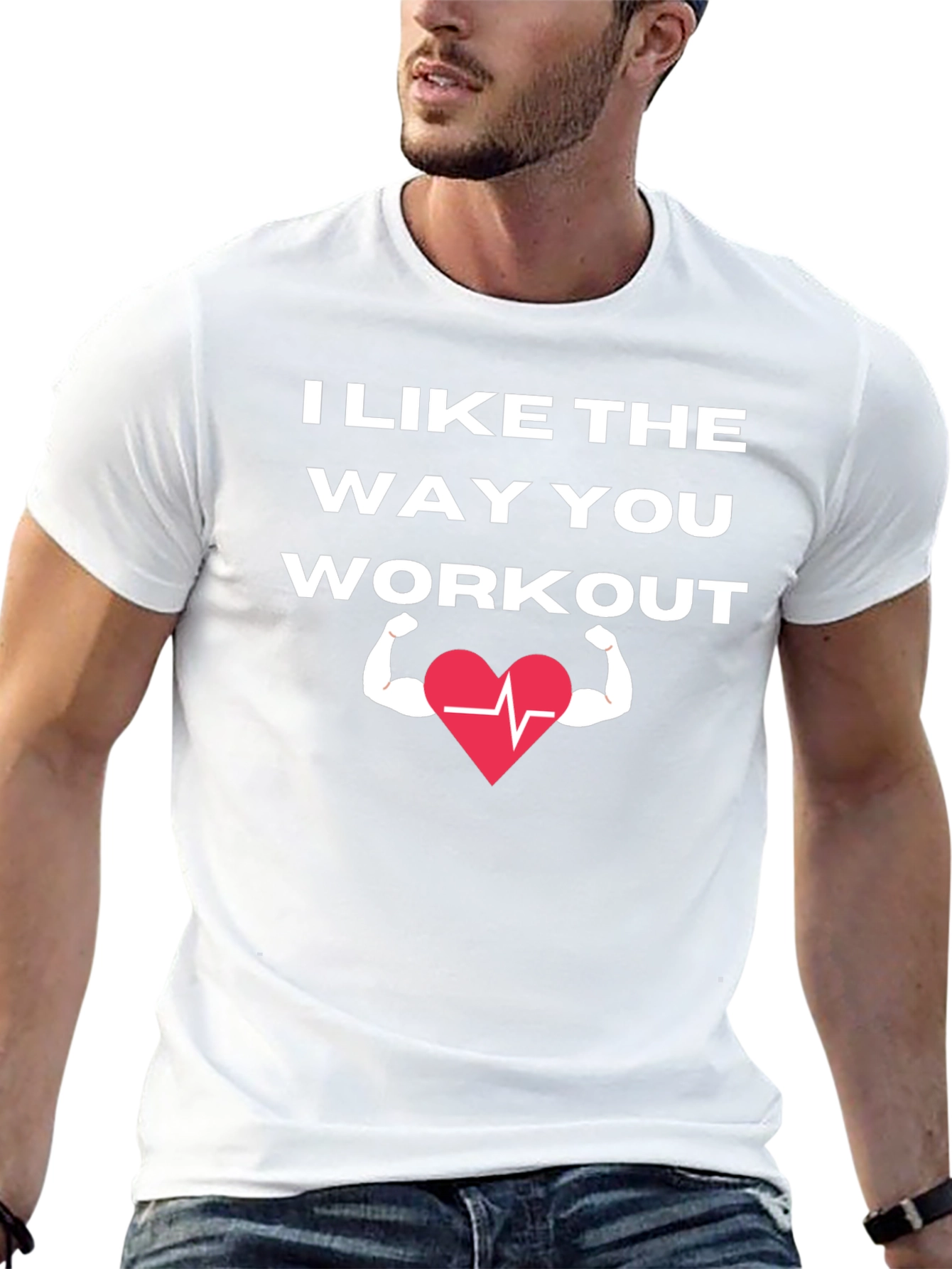 I Like The Way You Workout T-Shirt