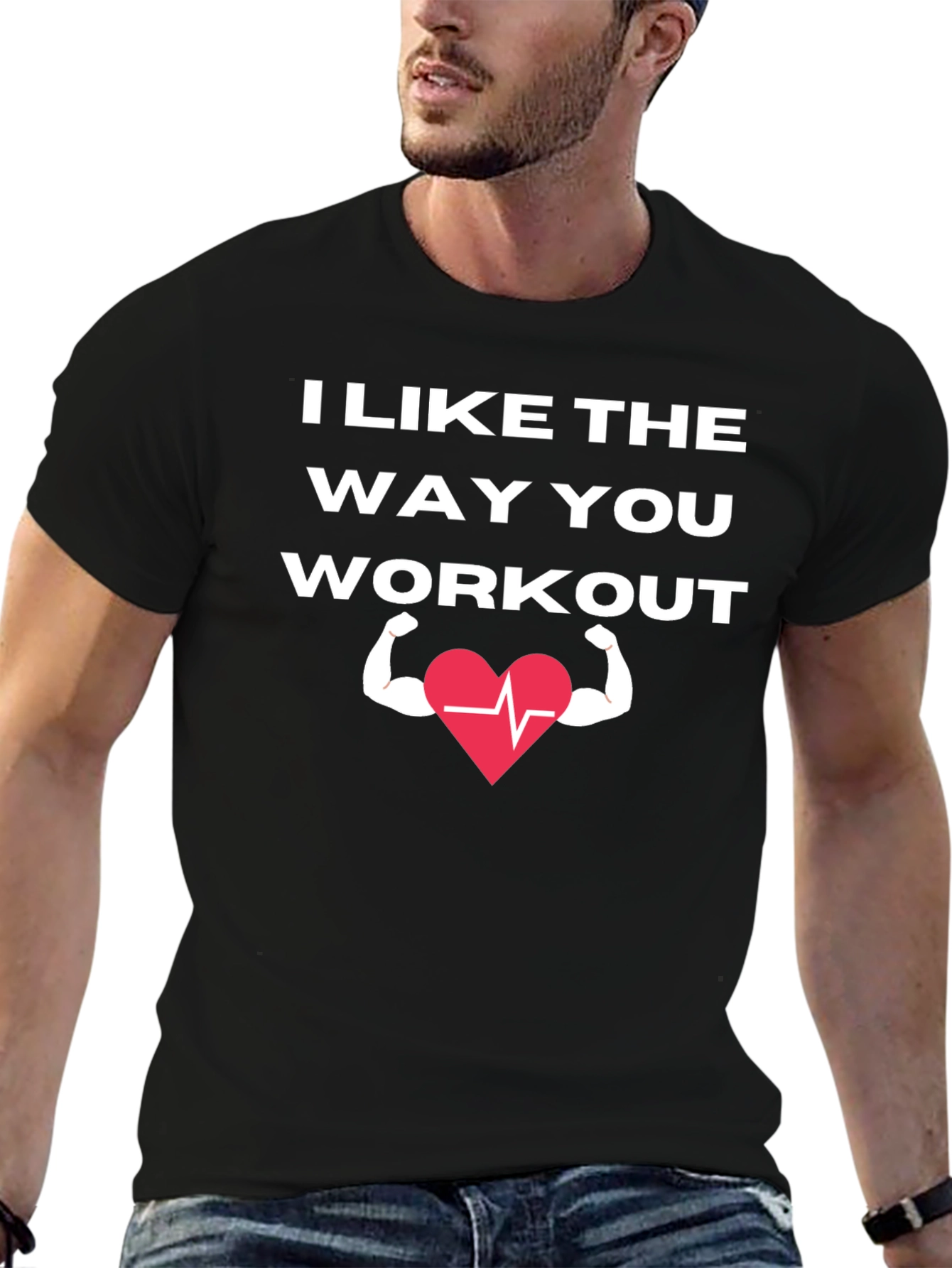I Like The Way You Workout T-Shirt