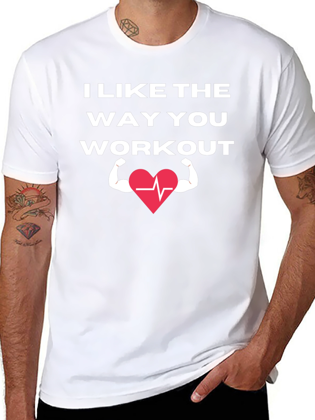 I Like The Way You Workout T-Shirt