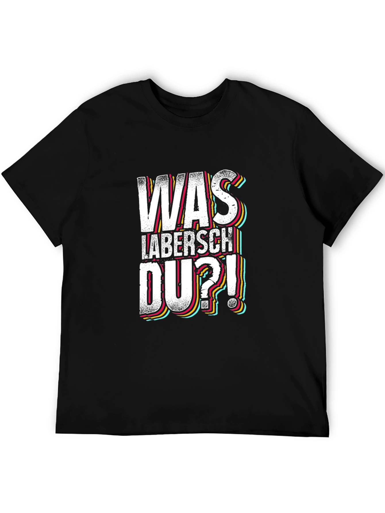 Was Labersch Du T-Shirt - Funny German Slogan